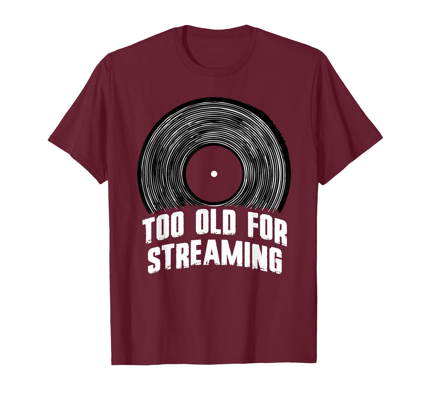 Too Old for Streaming Vinyl Record Music Lover Analog Vibes T-Shirt