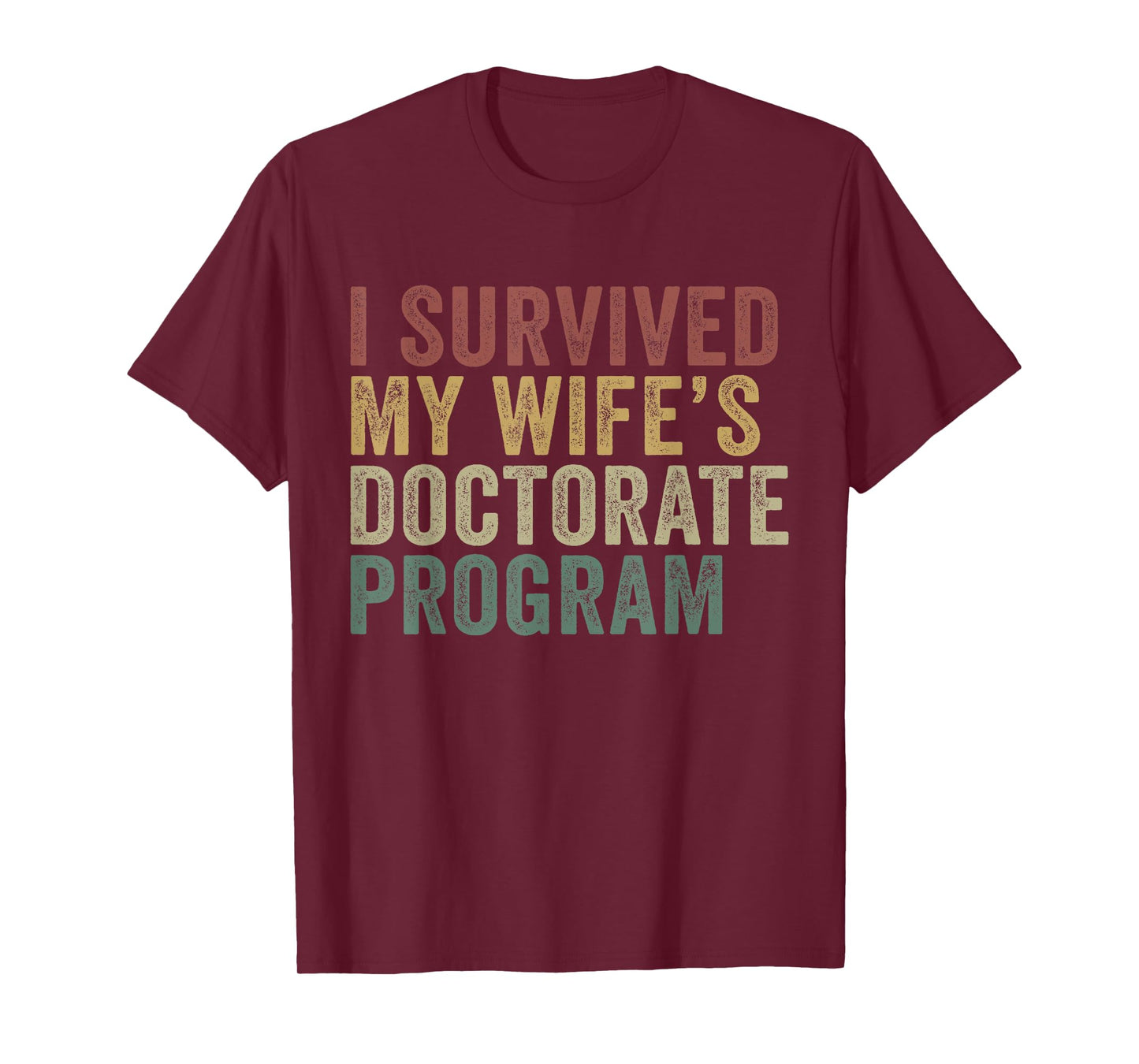 I Survived My Wife's Doctorate Program Funny Husband T-Shirt