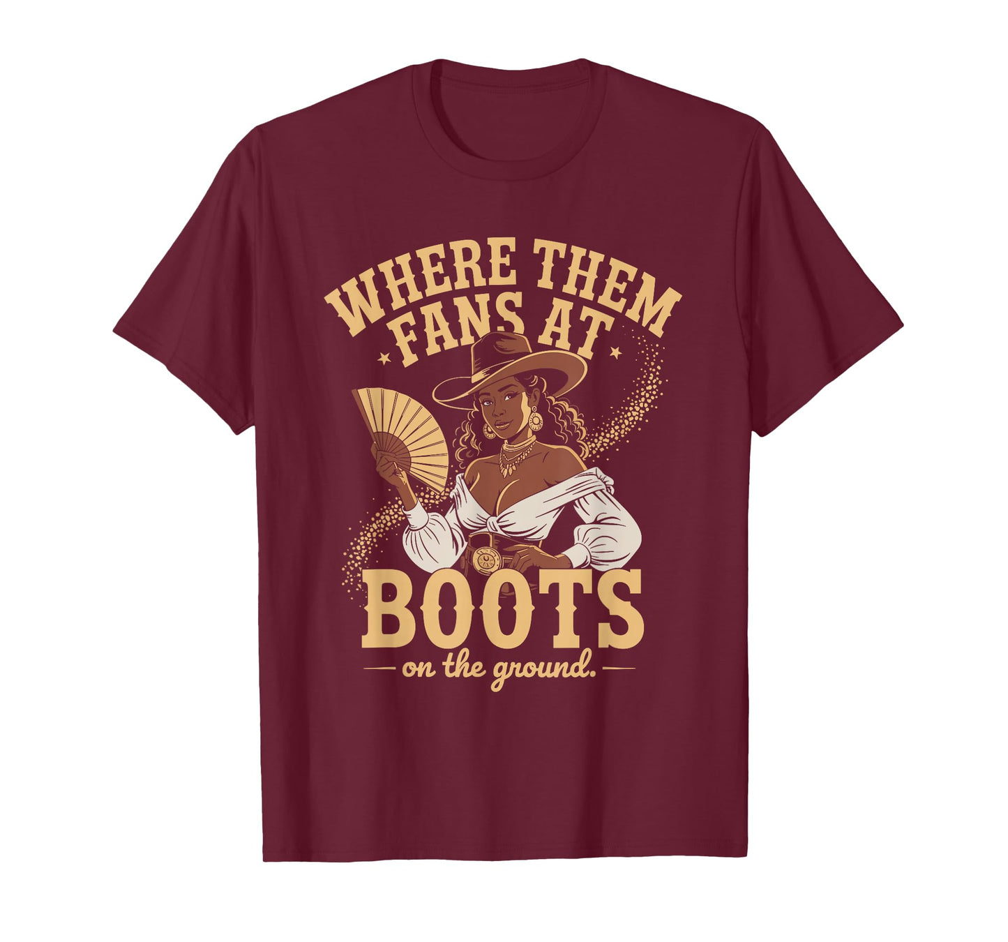 Boots On The Ground Where Them Fans At T-Shirt