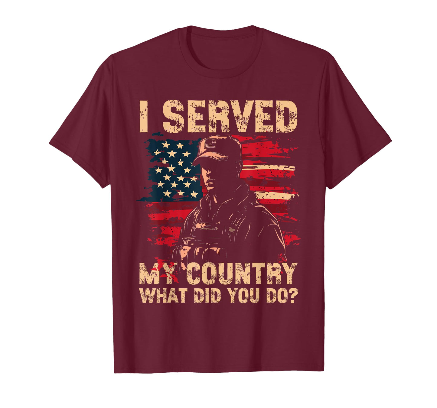 I served My Country What Did You Do? Veteran Veteran's Day T-Shirt