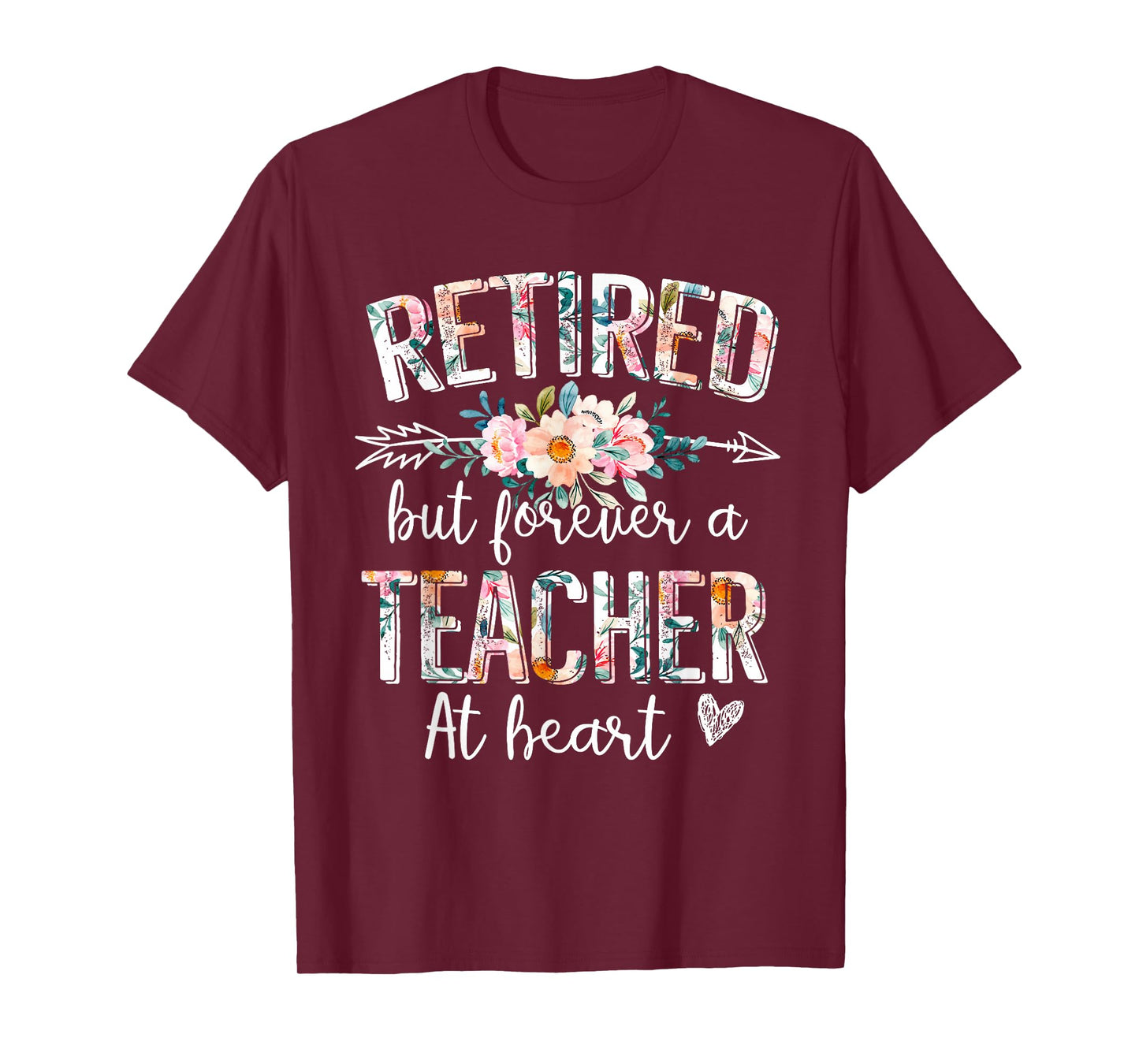 Retired But Forever A Teacher At Heart - Teacher Retirement T-Shirt