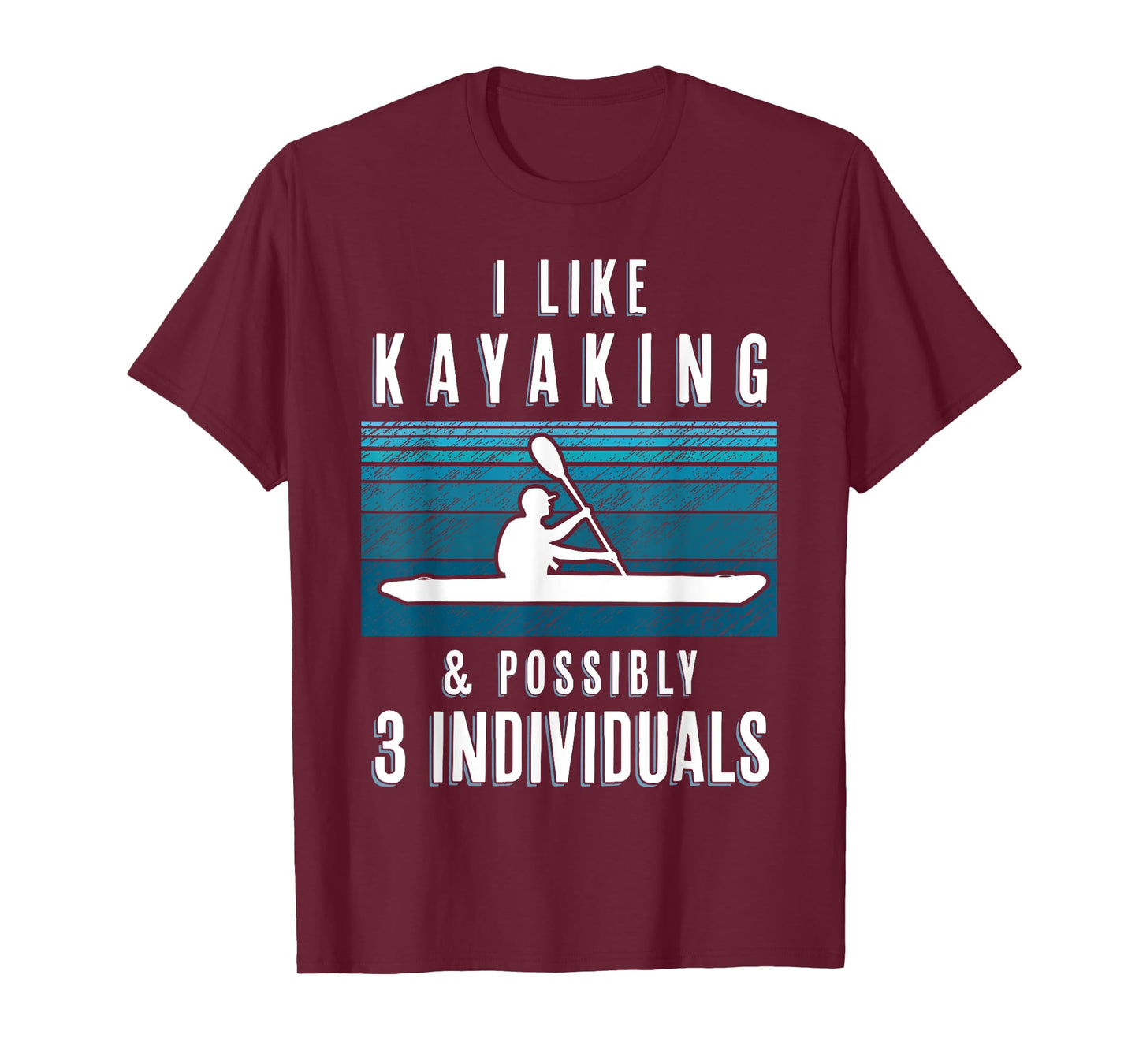 Humorous Kayaking Quote Funny Kayak Saying For Kayakers T-Shirt