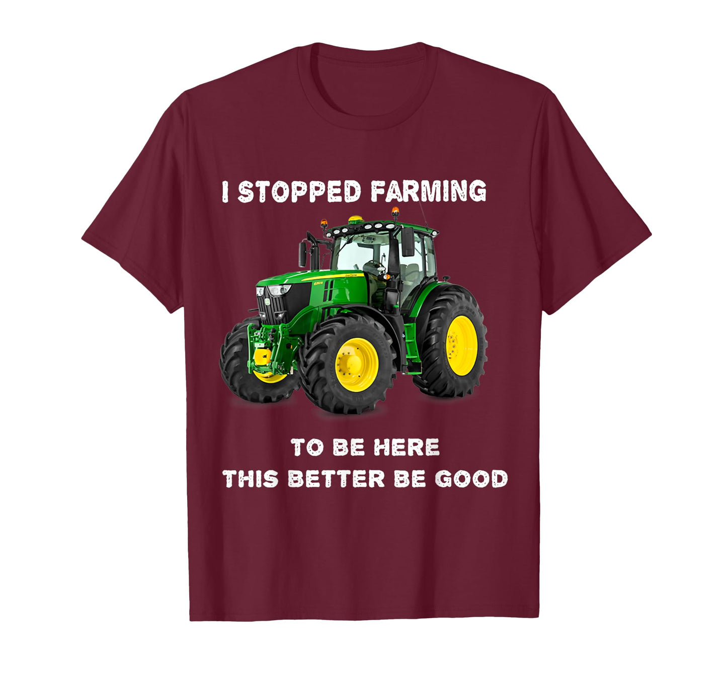 Vintage I Stopped Farming To Be Here This Better Be Good T-Shirt