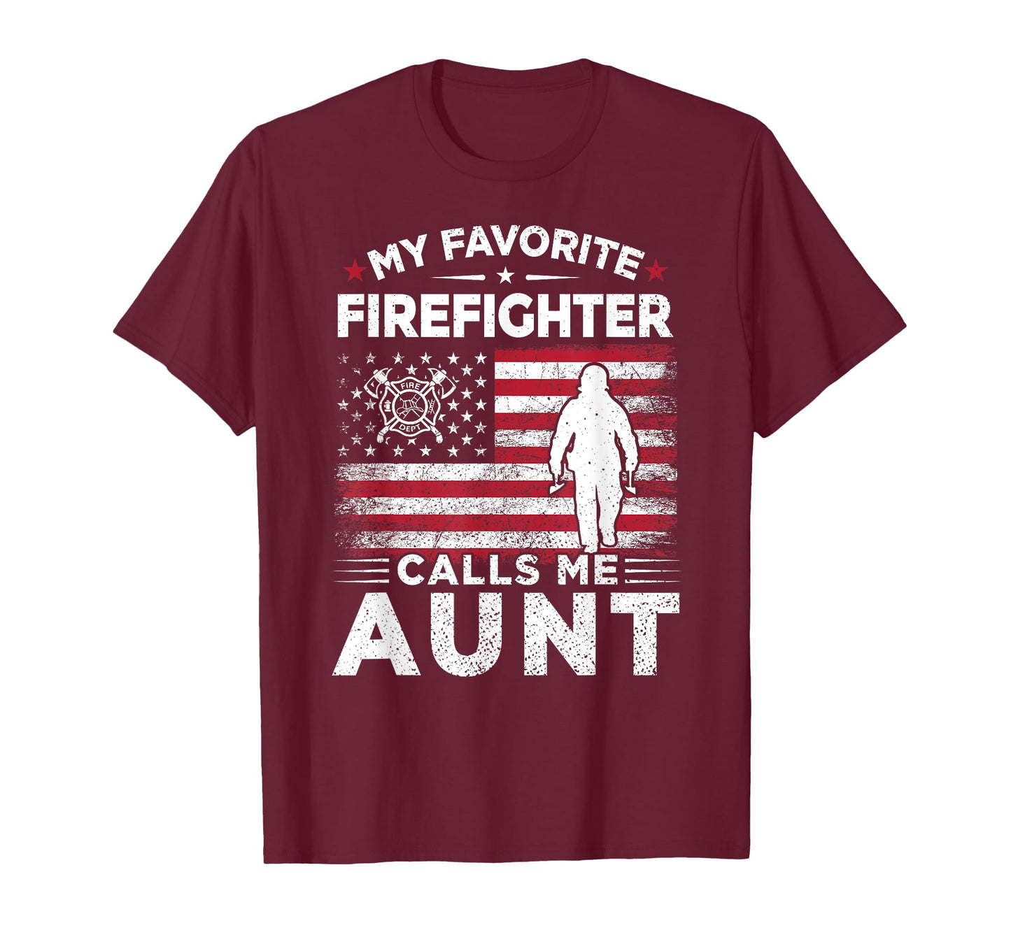 My Favorite Firefighter Calls Me Aunt American Flag Gift T-Shirt