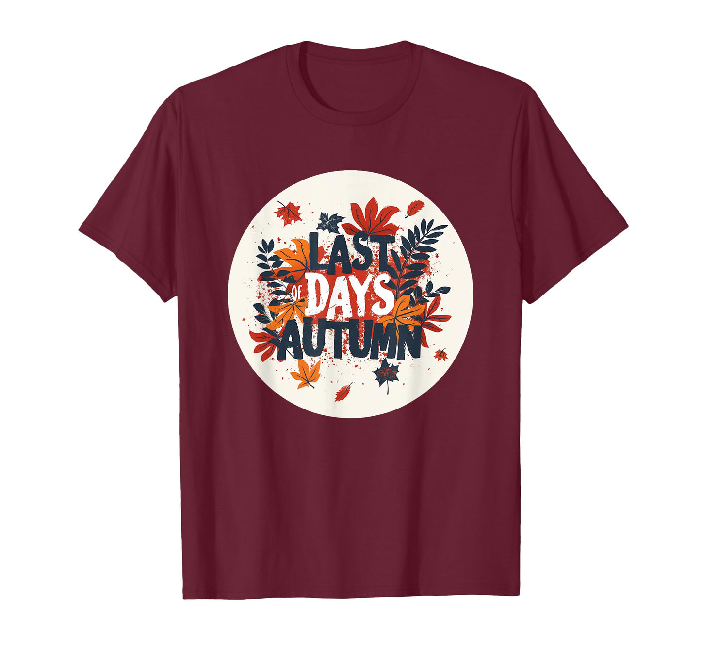 Last Days Autumn Emblem for Adults and Kids in Fall T-Shirt