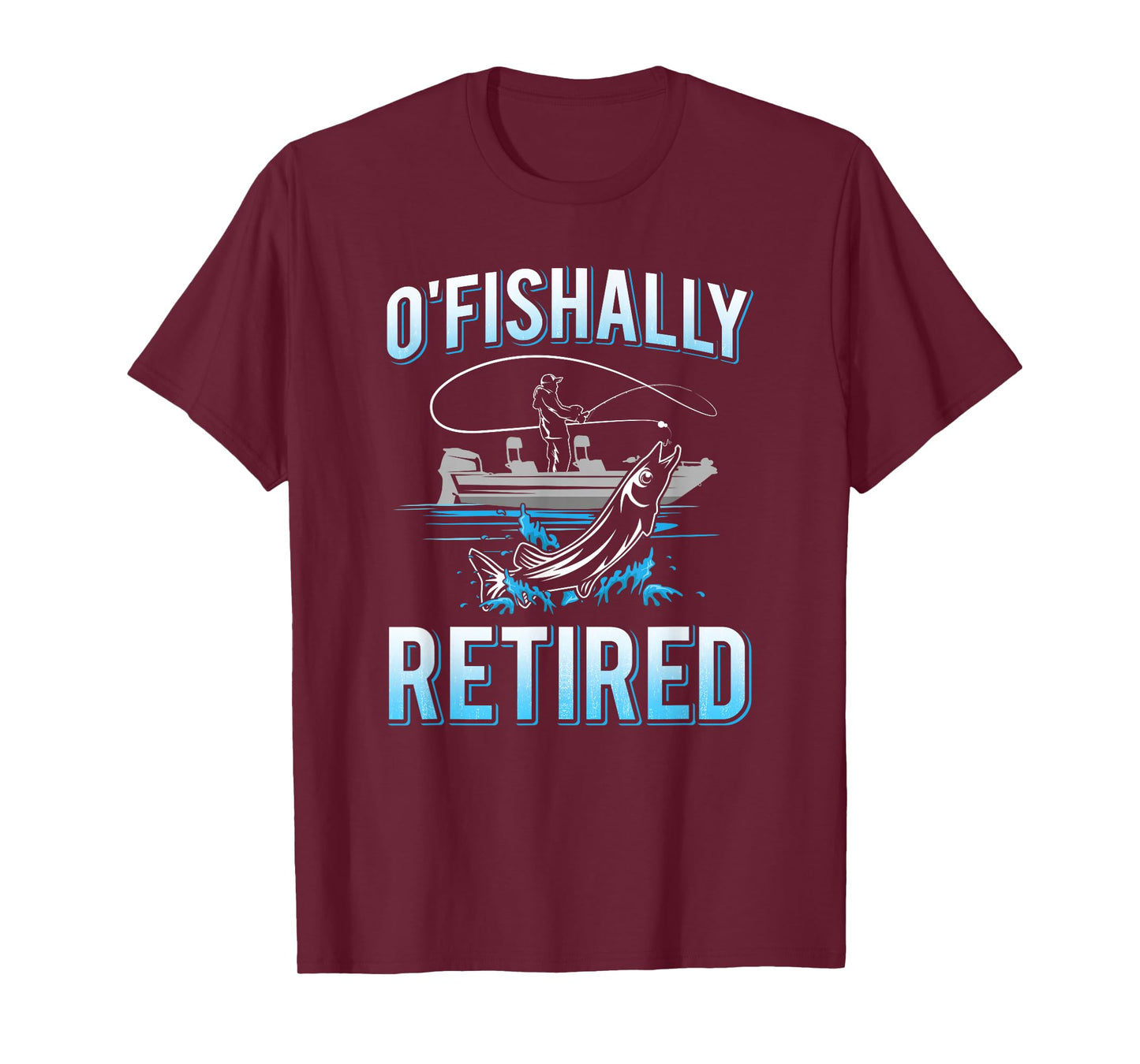 Funny O'fishally Retired Tee for Retired Fishing Men T-Shirt