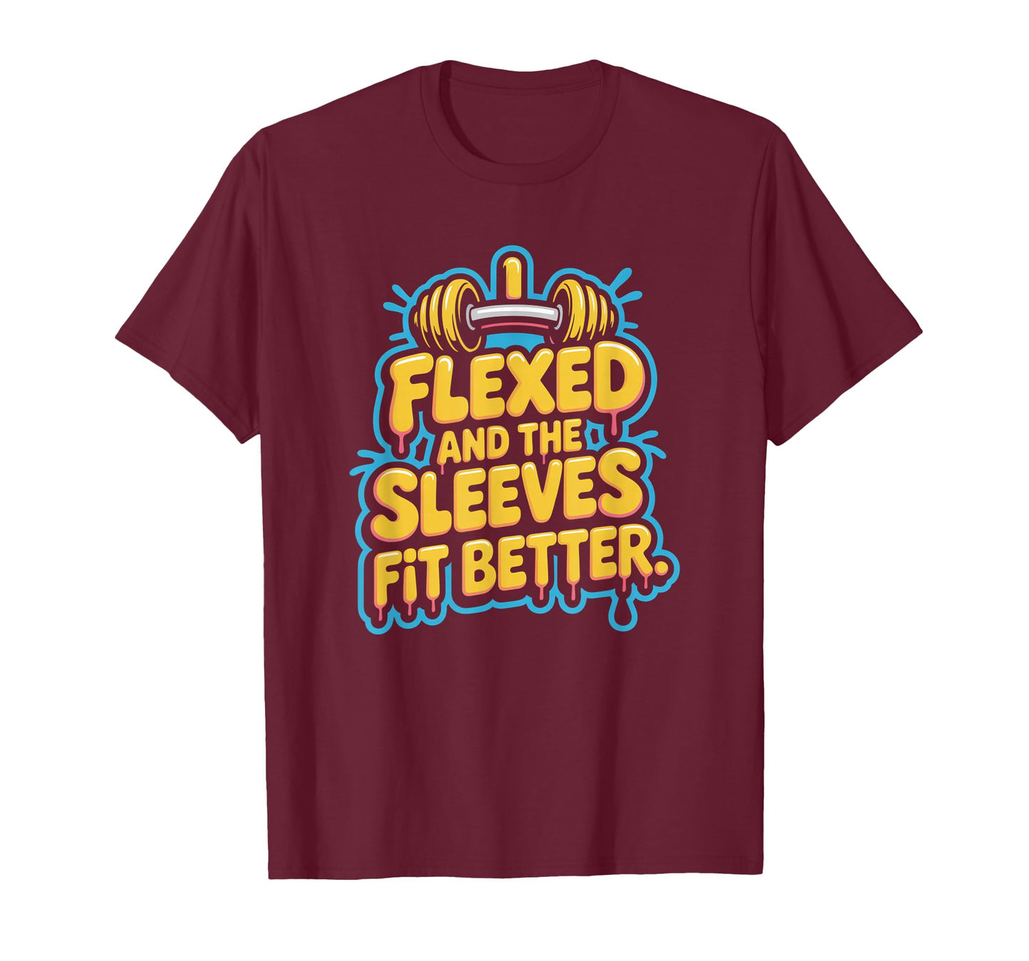 I Flexed and The Sleeves Fit Better Funny Gym Workout Men T-Shirt