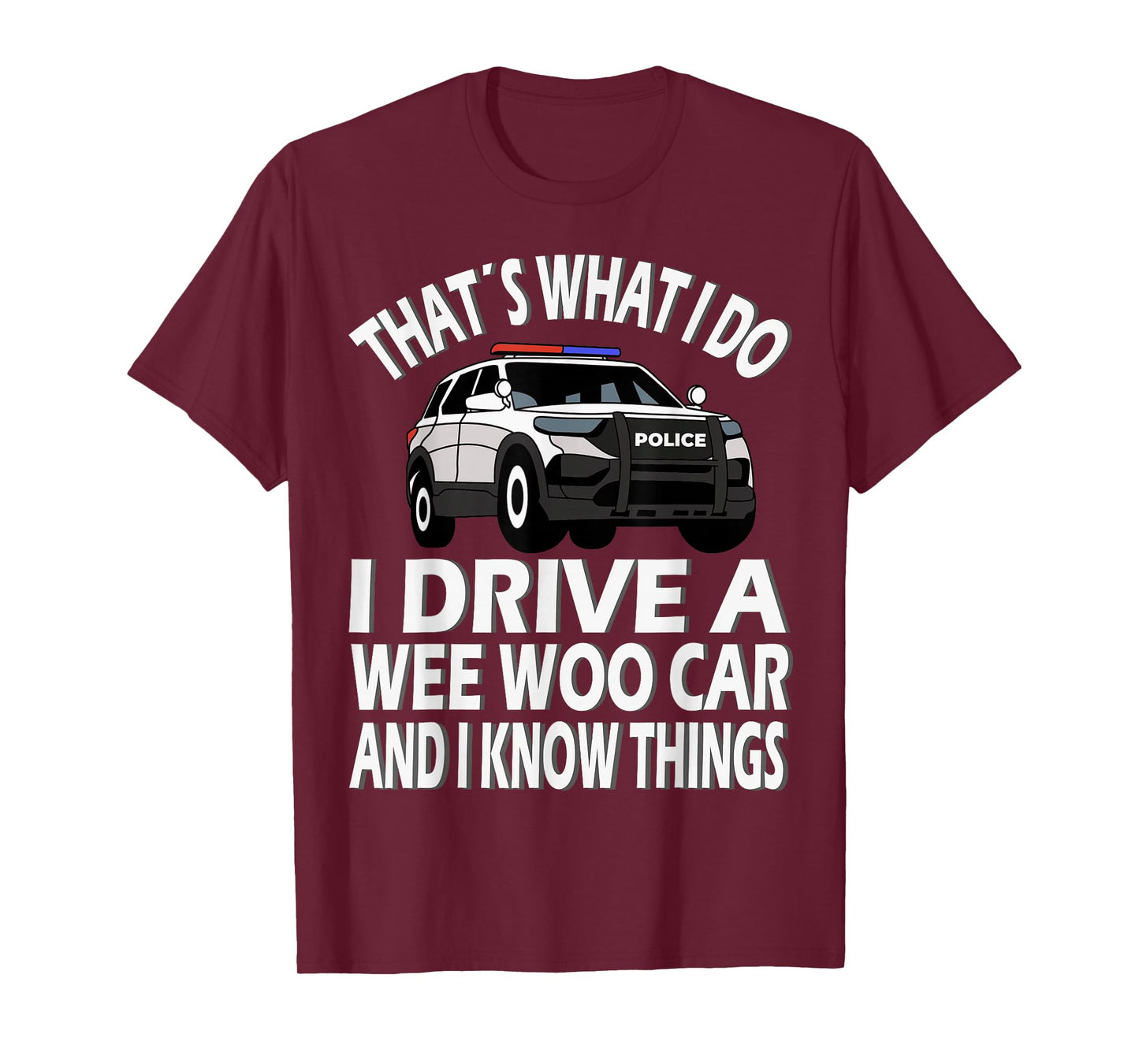 I drive a Wee Woo Car, funny Police Officer T-Shirt