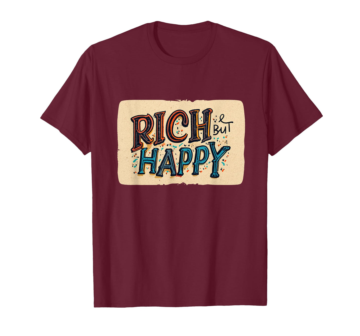 Nice Rich but Happy Speech for Sarcasm Statement Lovers T-Shirt