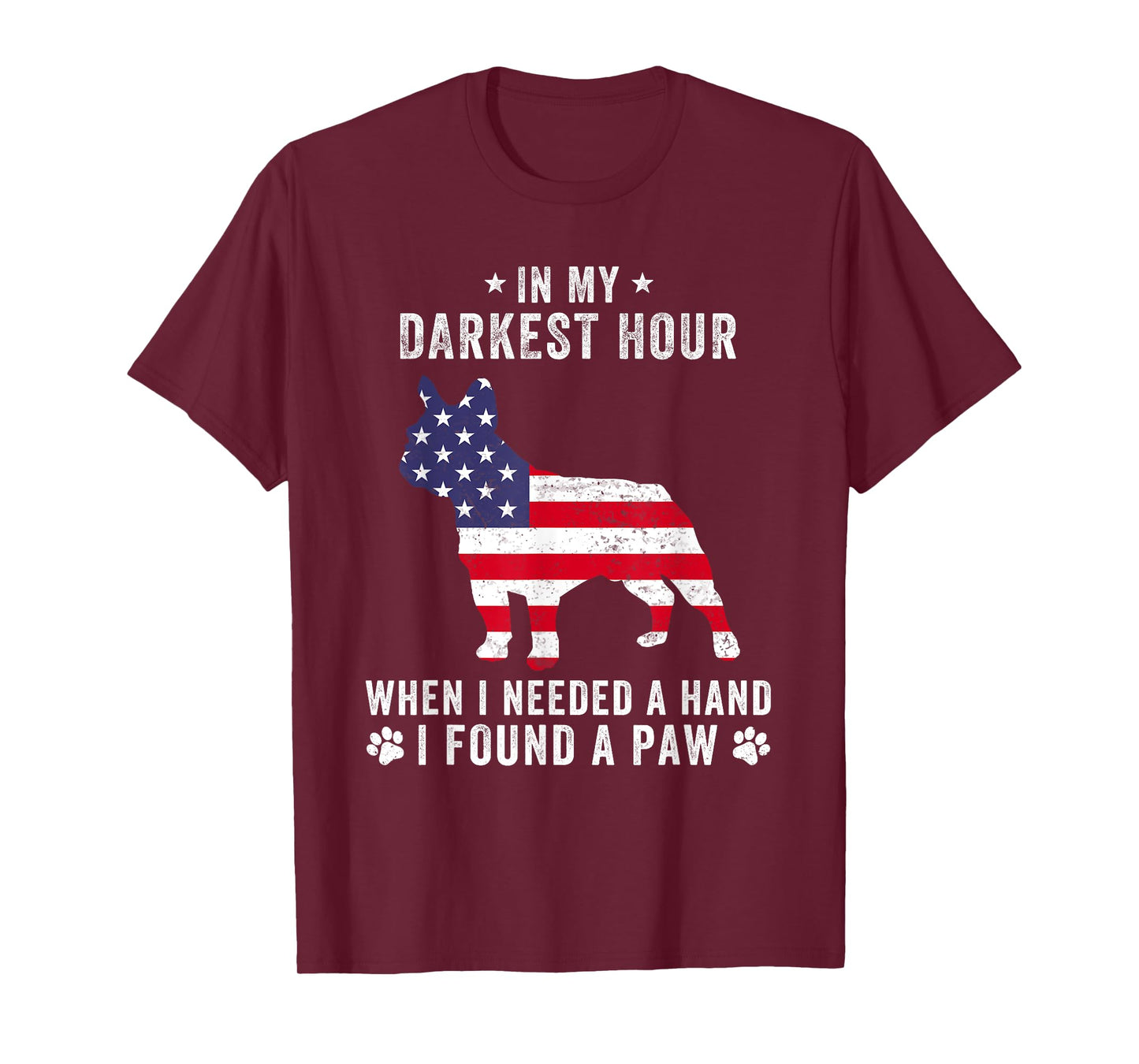In My Darkest Hour I Found A Paw Funny French Bulldog Owner Men Women T-Shirt