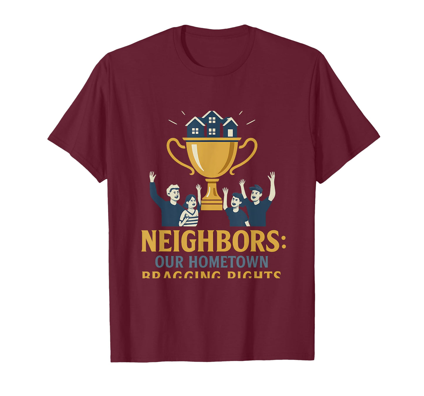 Neighbors: Our Hometown Bragging Rights Trophy Pride T-Shirt