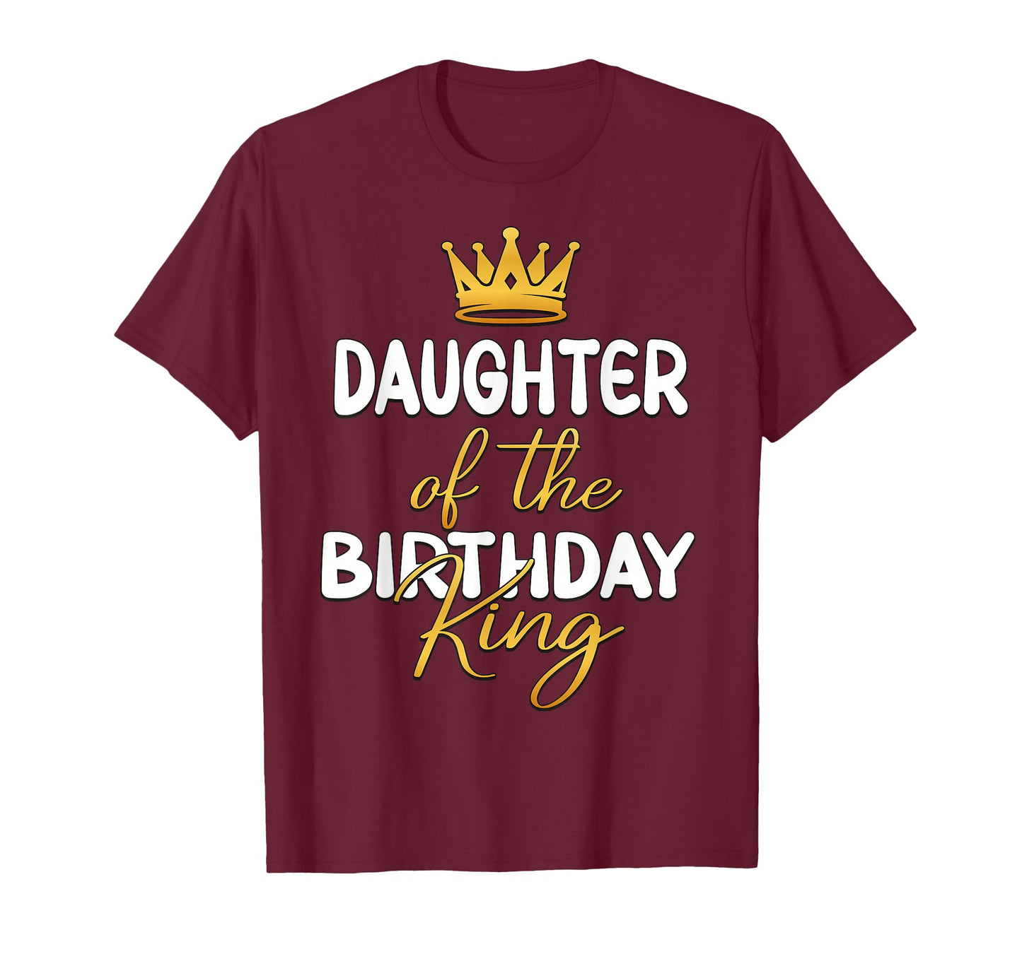 Daughter Of The Birthday King Bday Party Idea For Dad T-Shirt