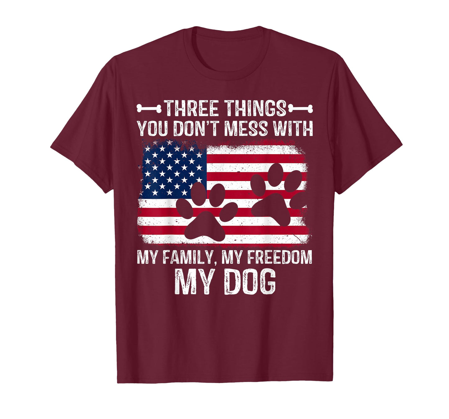 Three Things You Don't Mess With My Family My Freedom My Dog T-Shirt