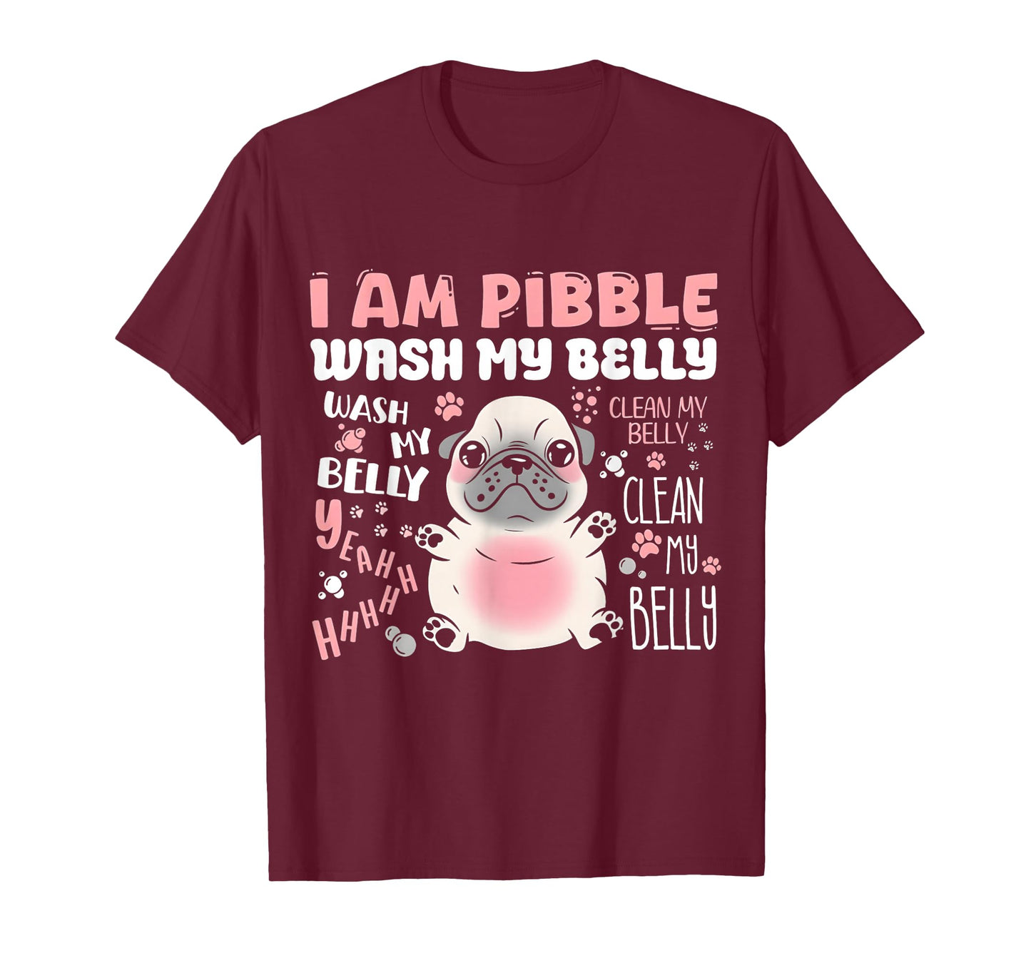 I Am Pibble Wash My Belly T-Shirt