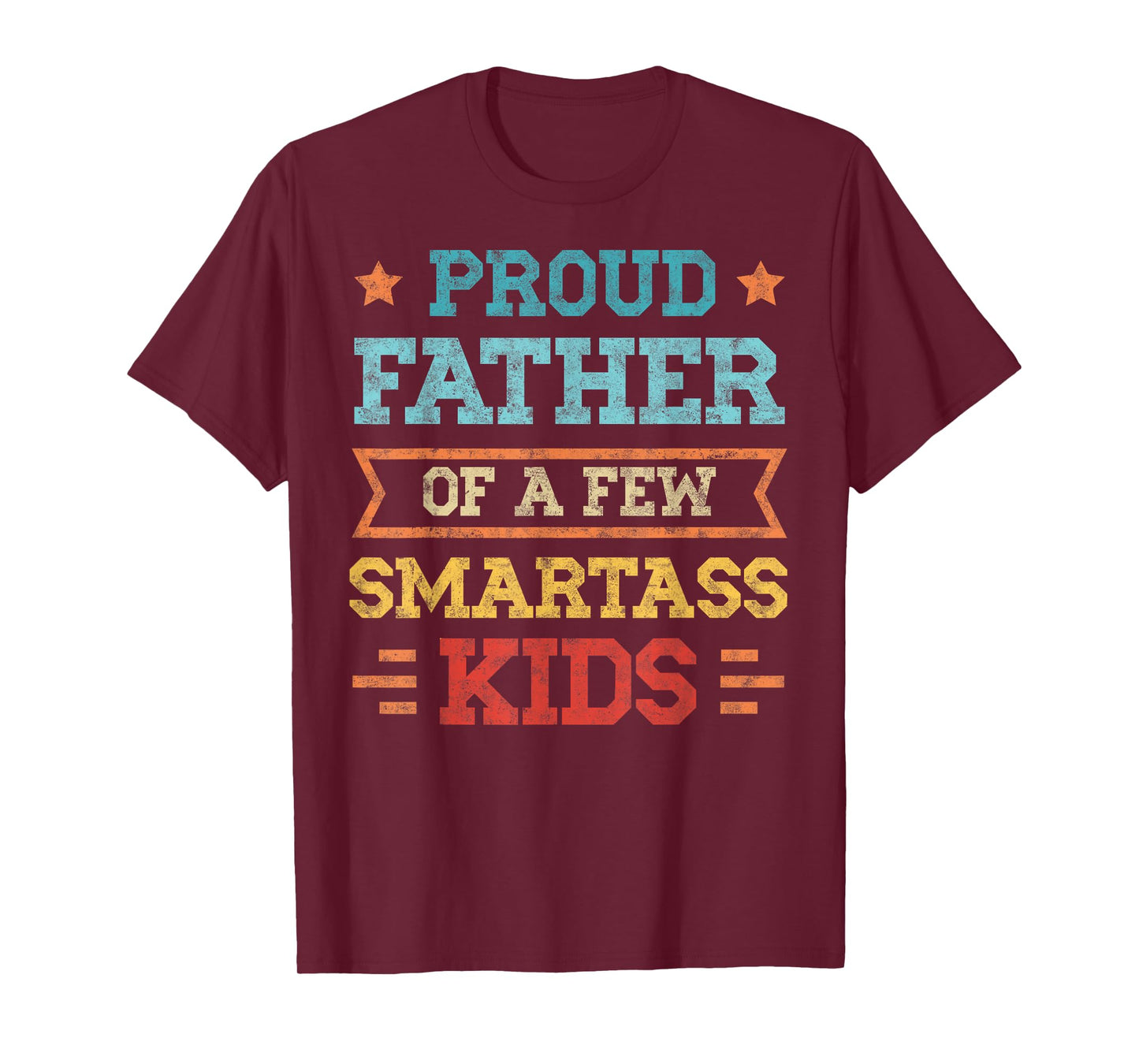 Proud Father of a Few Smartass Kids Father's Day Dad Jokes T-Shirt