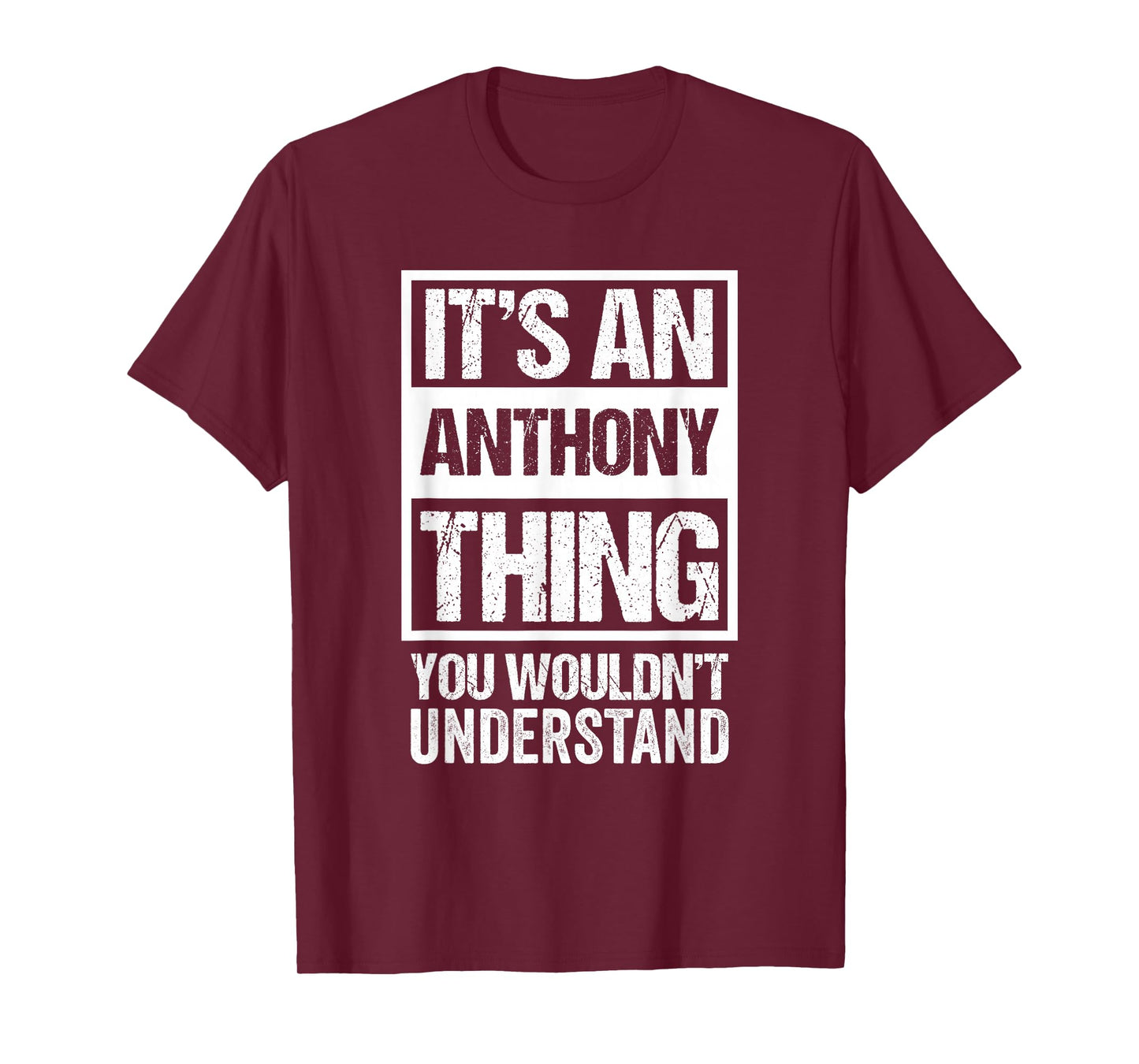 It's An Anthony Thing You Wouldn't Understand - First Name T-Shirt