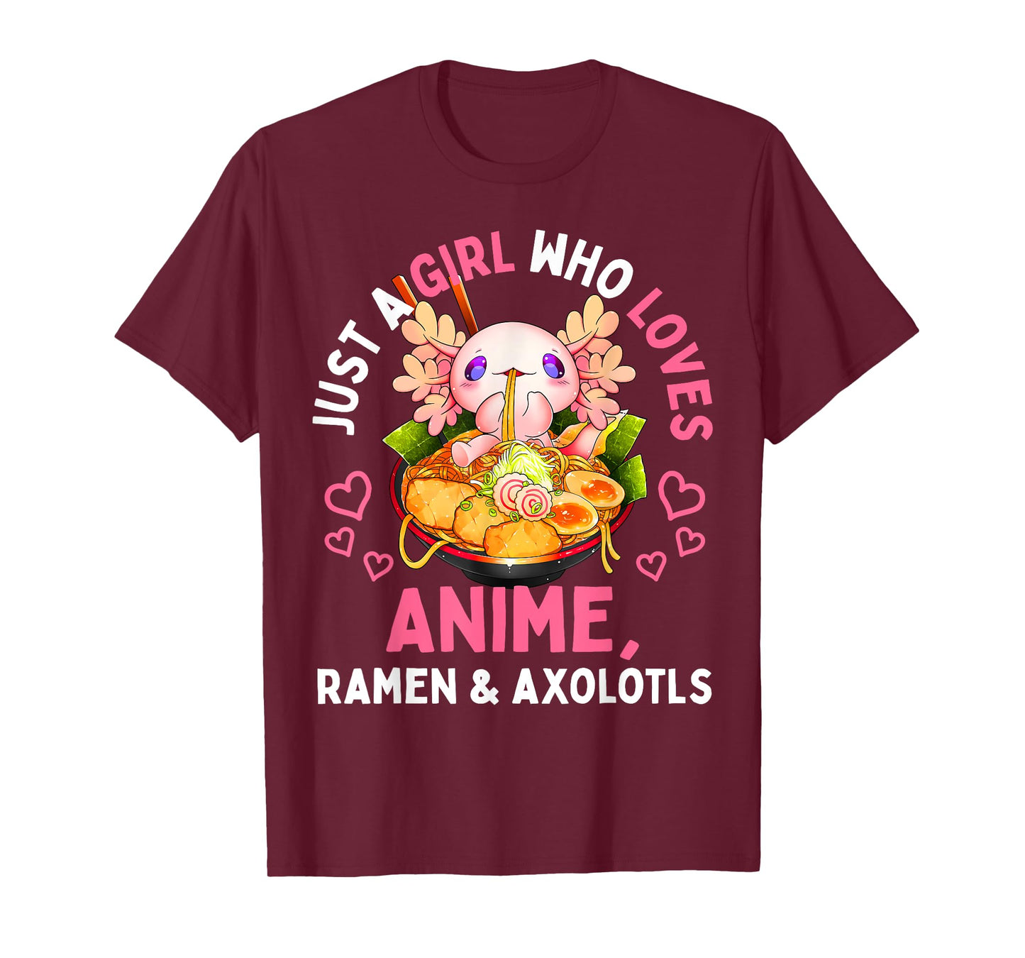 Just a Girl Who Loves Anime Ramen and Axolotls Kawaii Gift T-Shirt