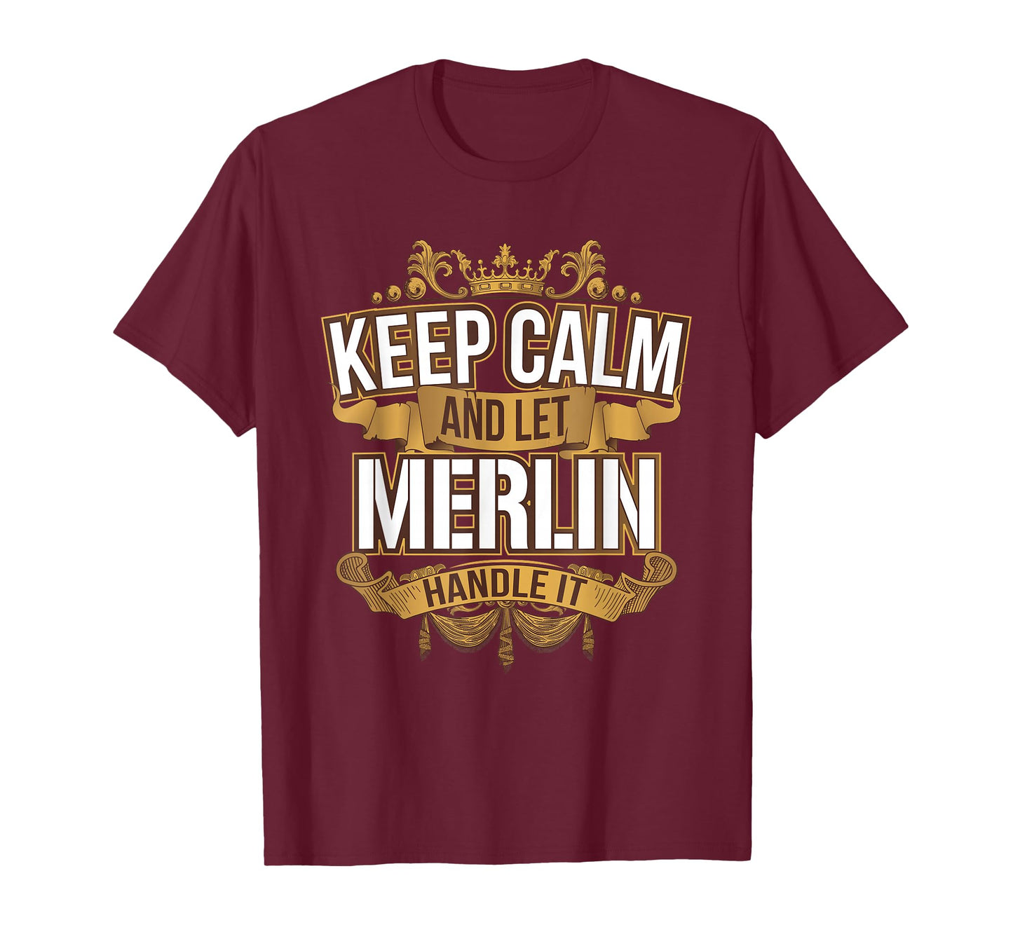 Keep Calm and let Merlin handle it Merlin T Shirt T-Shirt
