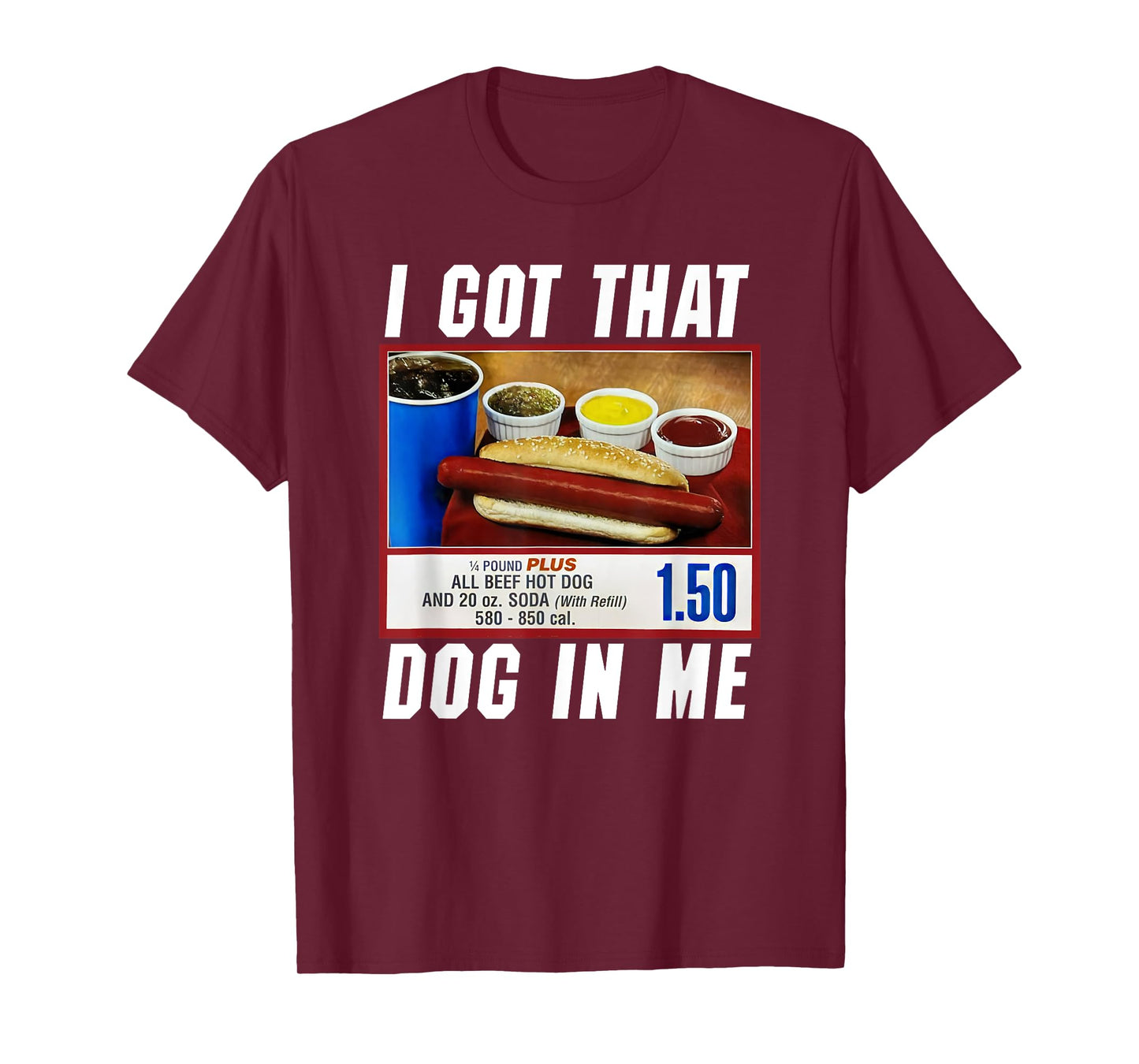 I Got That Dog In Me - Hot Dog T-Shirt for Men Women Girls Kids