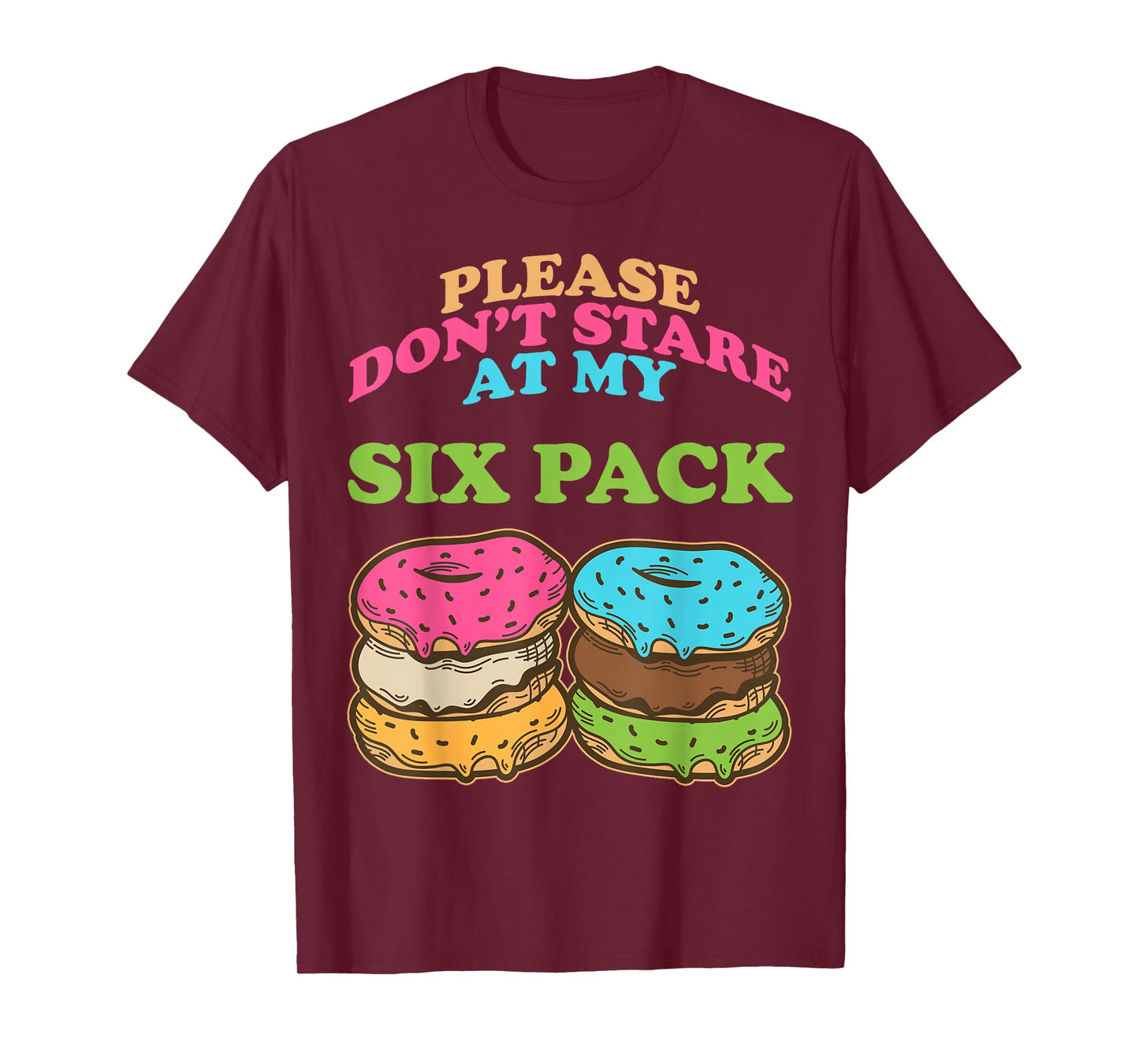 Please Don't Stare At My Six Pack Fake Muscle Donuts Abs Gym T-Shirt