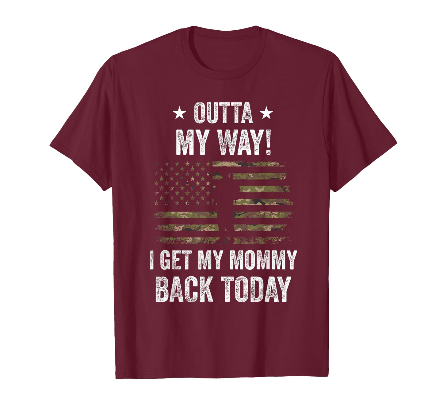 Outta My Way I Get My Mommy Back Today Military Homecoming T-Shirt