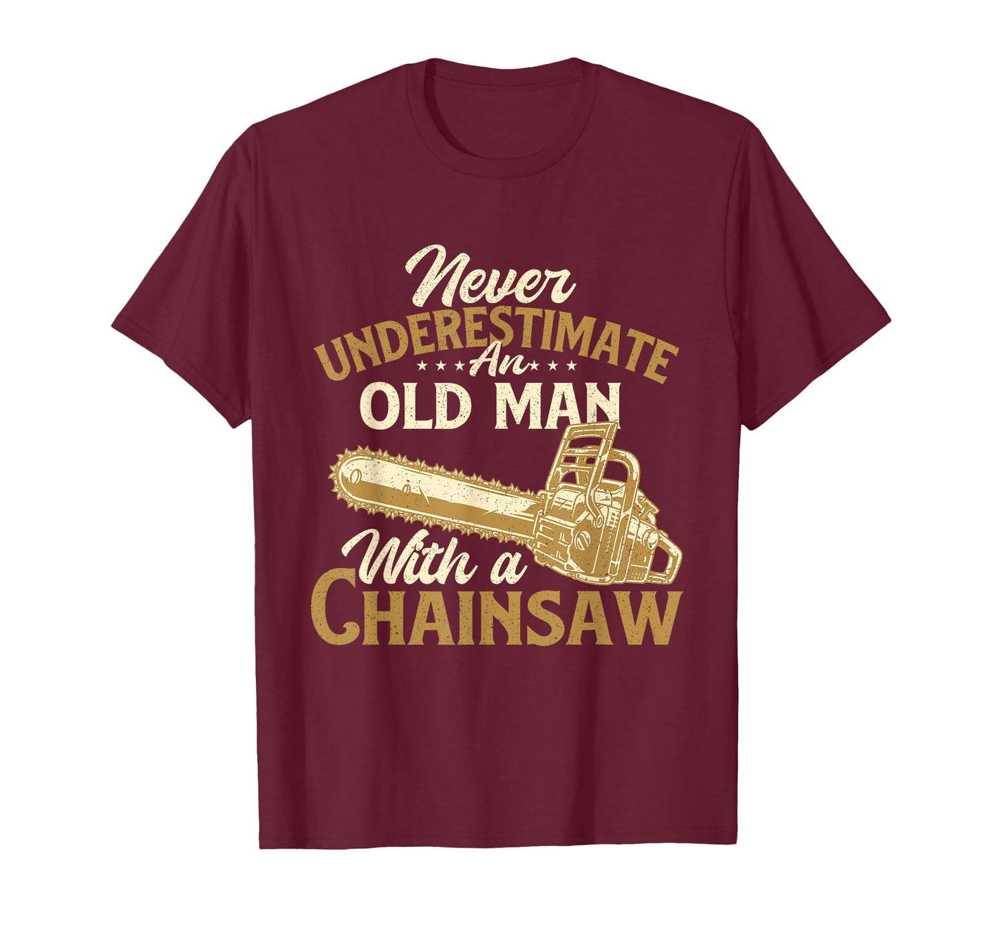Never Underestimate An Old Man - Lumberjack Logger Chainsaw T-Shirt