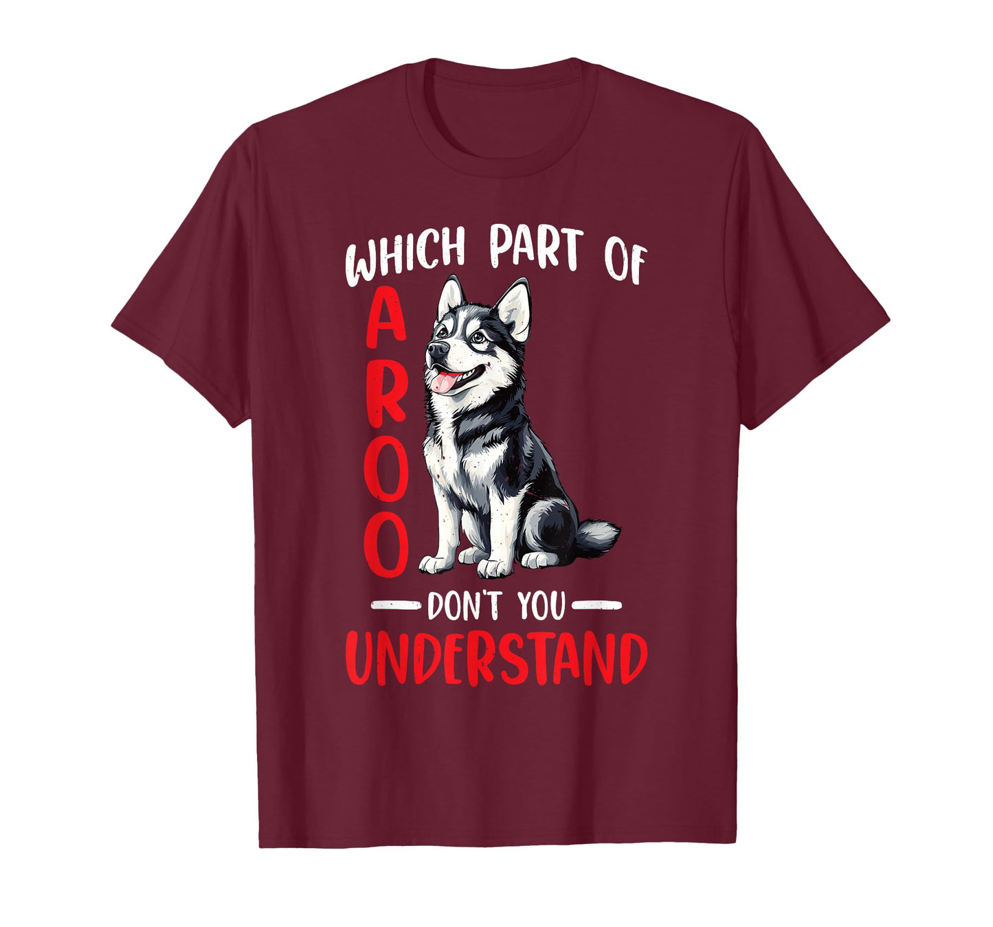 Which Part Of Aroo Don't You Understand Husky Pet Dog - T-Shirt