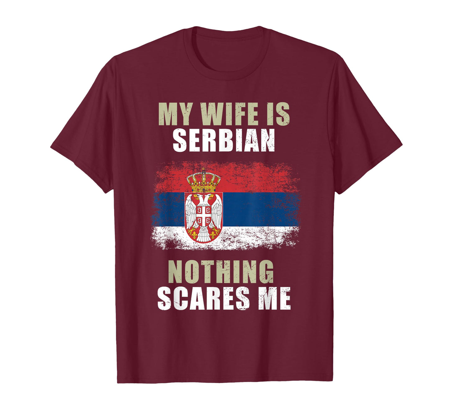 My Wife Is Serbian Nothing Scares Me T-Shirt