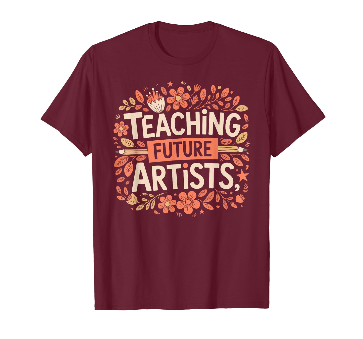 Teaching Future Artists Design for Art Teachers and Lovers T-Shirt