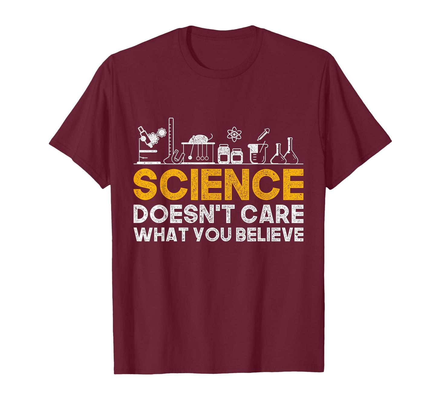 Science Doesnt Care What You Believe Science T-Shirt