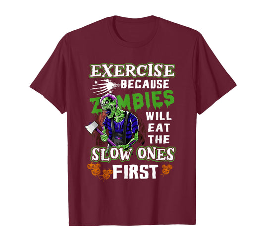 Exercise Because Zombies Will Eat Slow Ones First Halloween T-Shirt