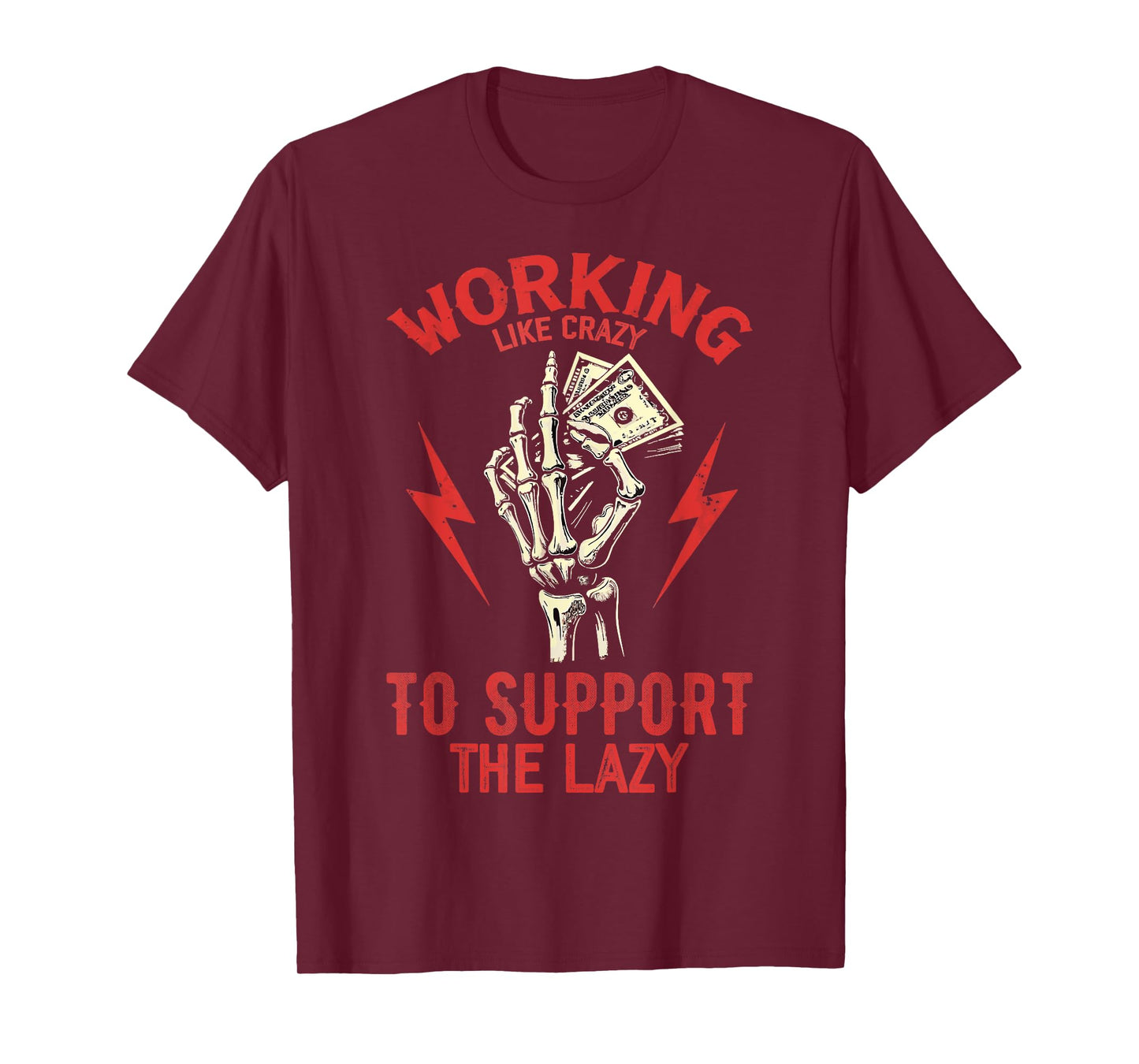 Working Like Crazy To Support The Lazy T-Shirt