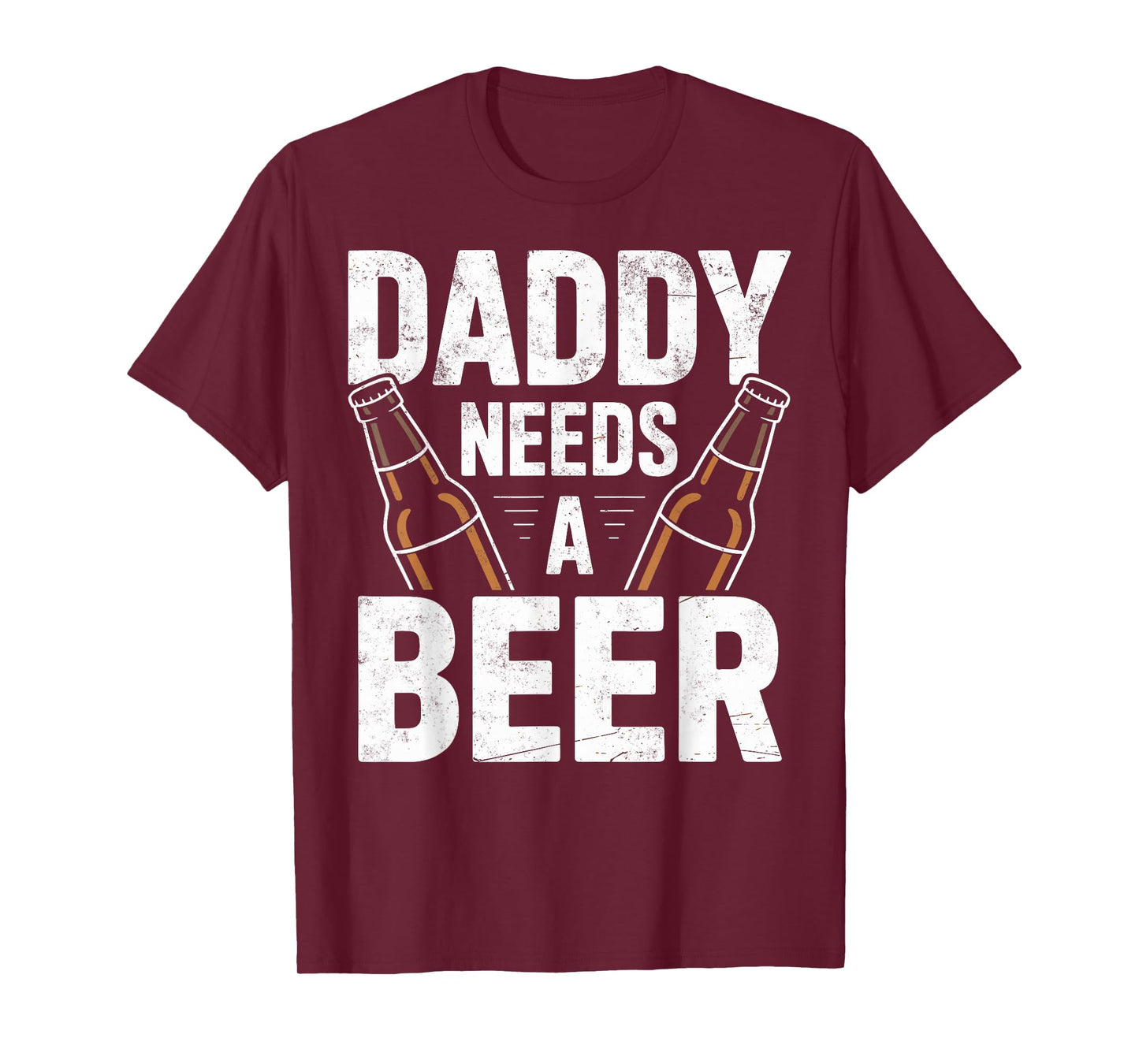 Daddy Needs a Beer Funny Dad Beer Lover Tee Drinking Joke T-Shirt