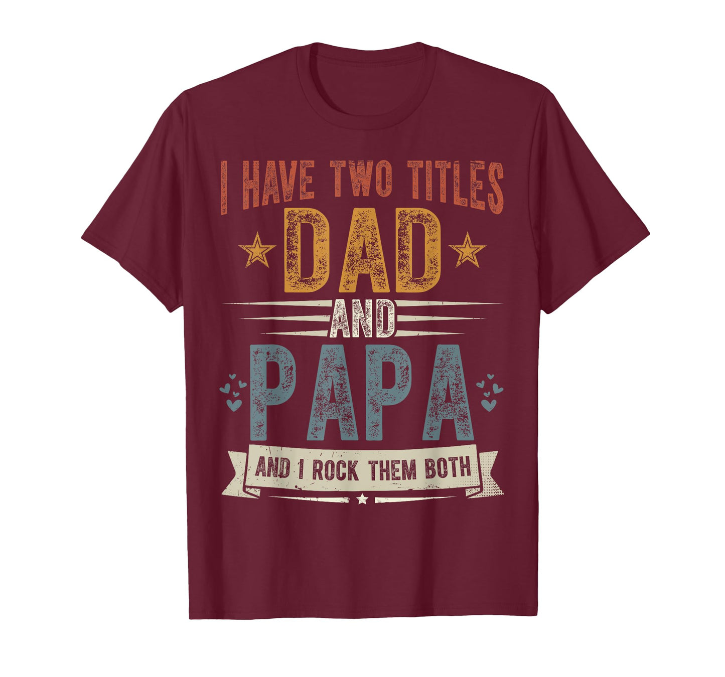 I Have Two Titles Dad And Papa Father's Day Grandpa Gift T-Shirt