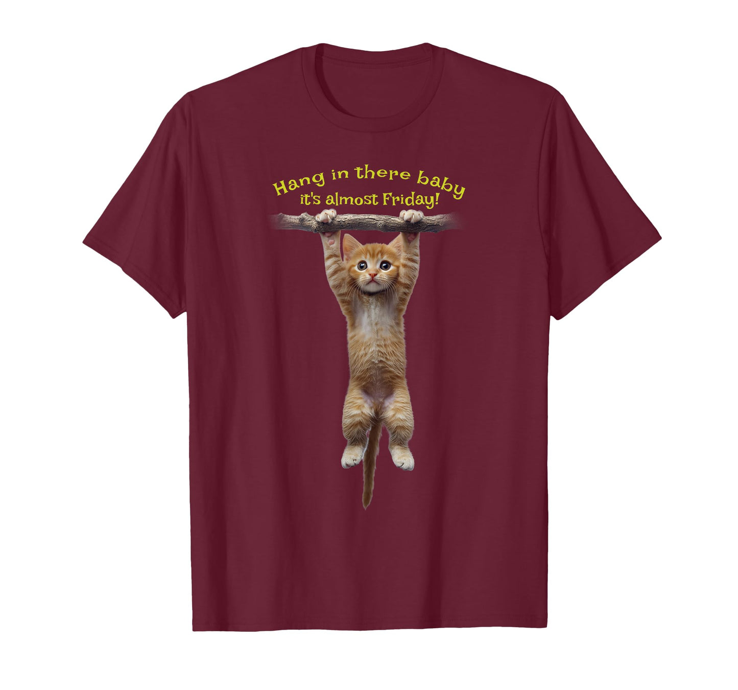 Hang in there baby, it's almost Friday! Cute kitten hanging T-Shirt