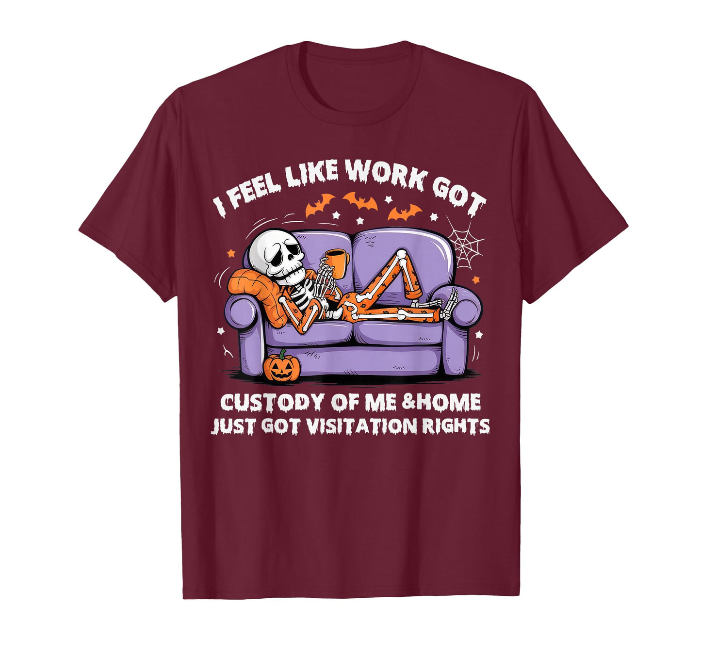 I Feel Like Work Got Custody Anel Custody of Me Funny Saying T-Shirt