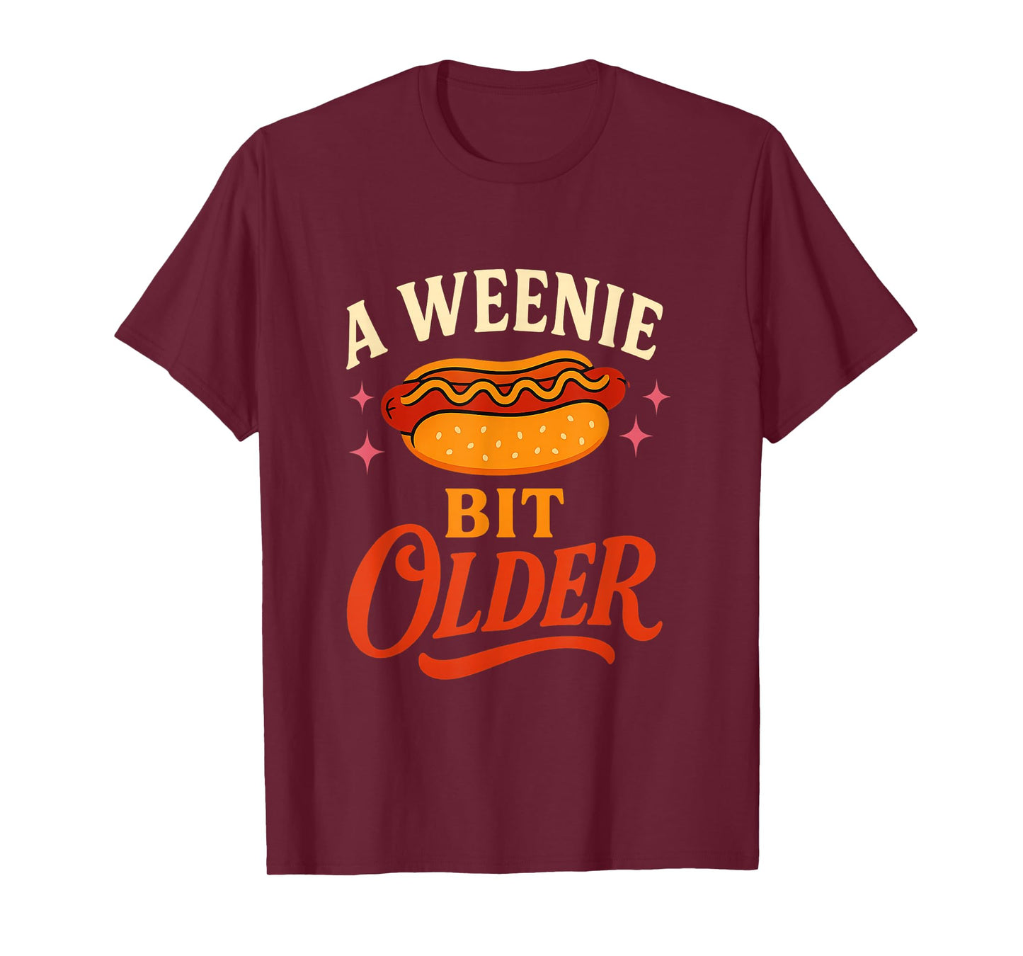 A Weenie Bit Older Hot Dog Birthday Humor T-Shirt