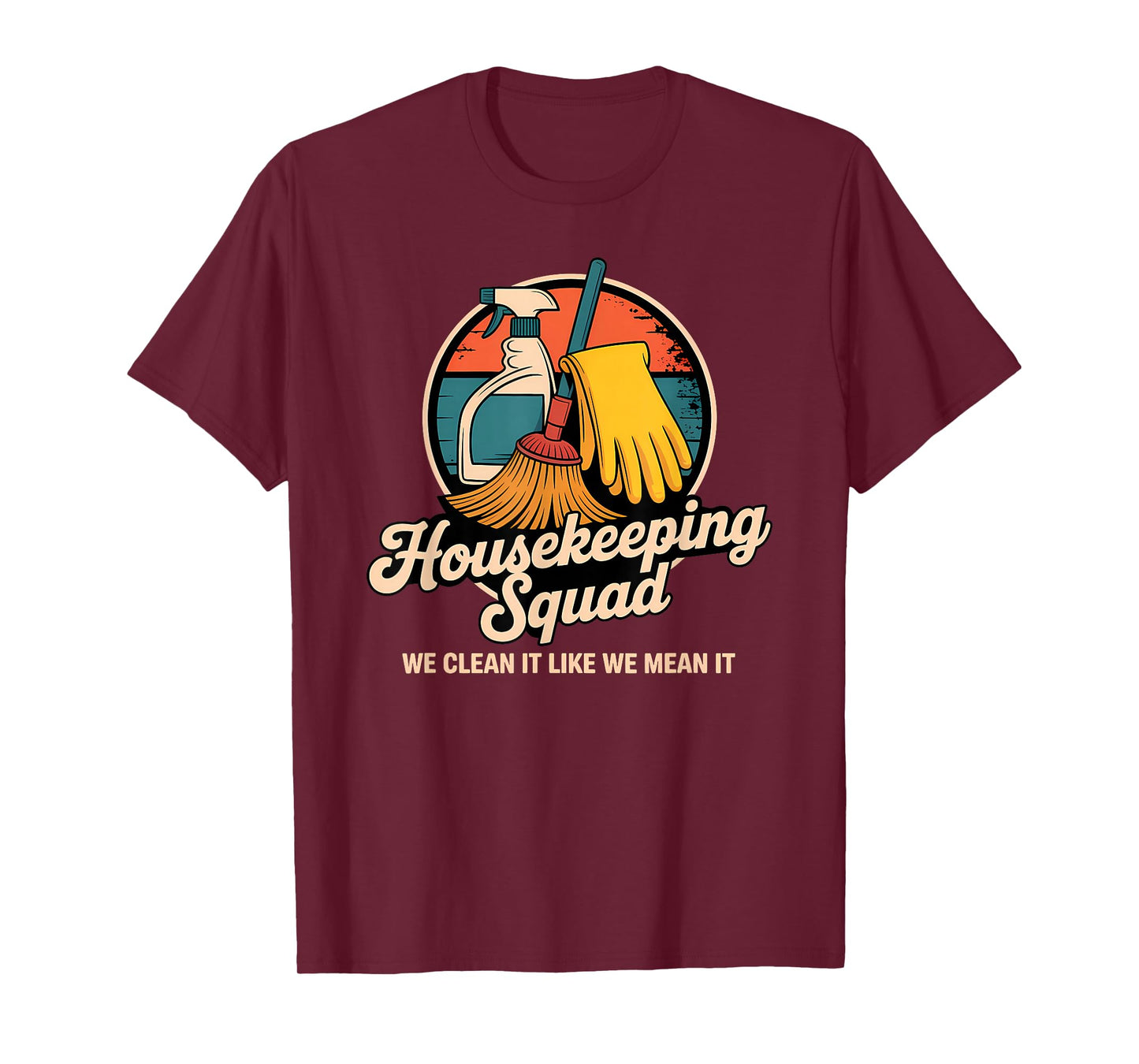 Funny Housekeeping Squad We Clean It Housekeeper T-Shirt