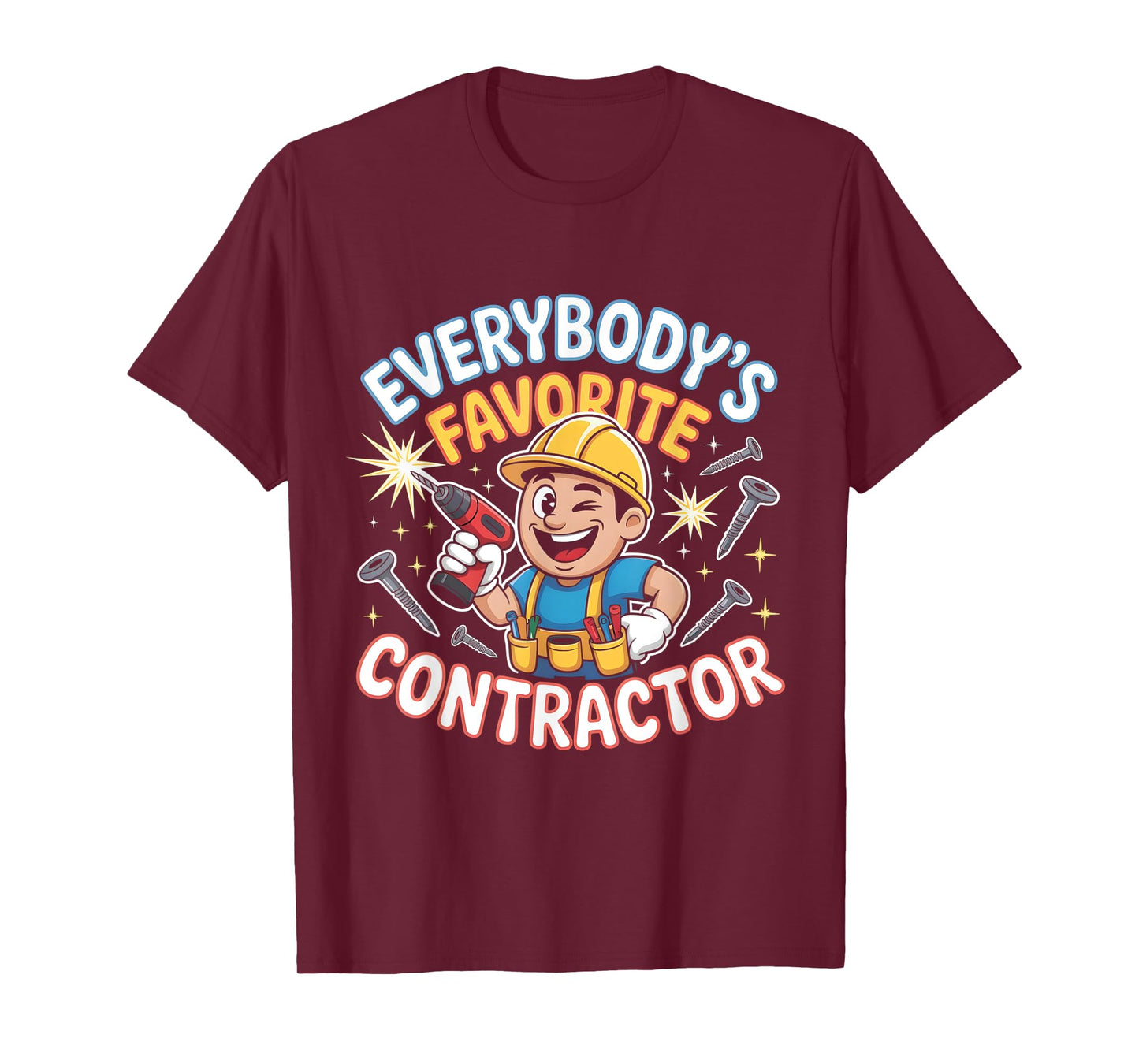 Everybody's Favorite Contractor Funny Builder T-Shirt