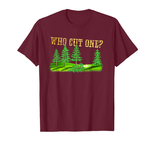 "Who cut one?" Fart Joke T-shirt for Lumberjacks & Forestry T-Shirt