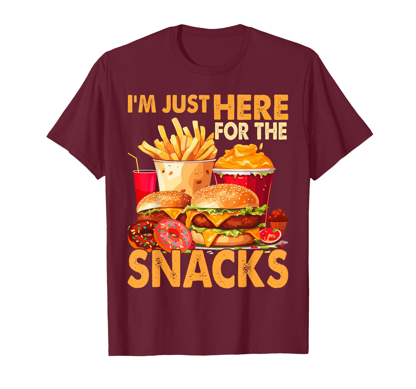 I'm Just Here For The Snacks T-Shirt