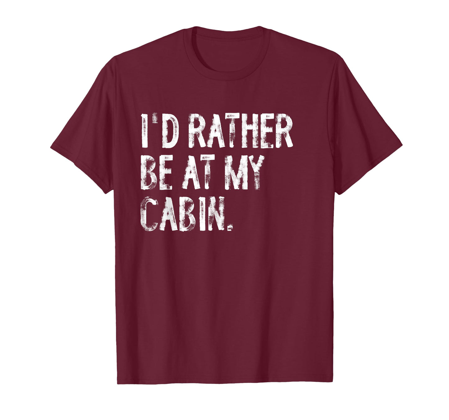 I'd Rather Be At My Cabin Distressed T-Shirt