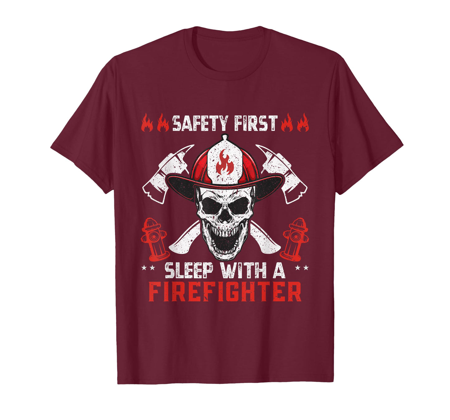 Funny Sarcastic Safety First Sleep With a Firefighter T-Shirt