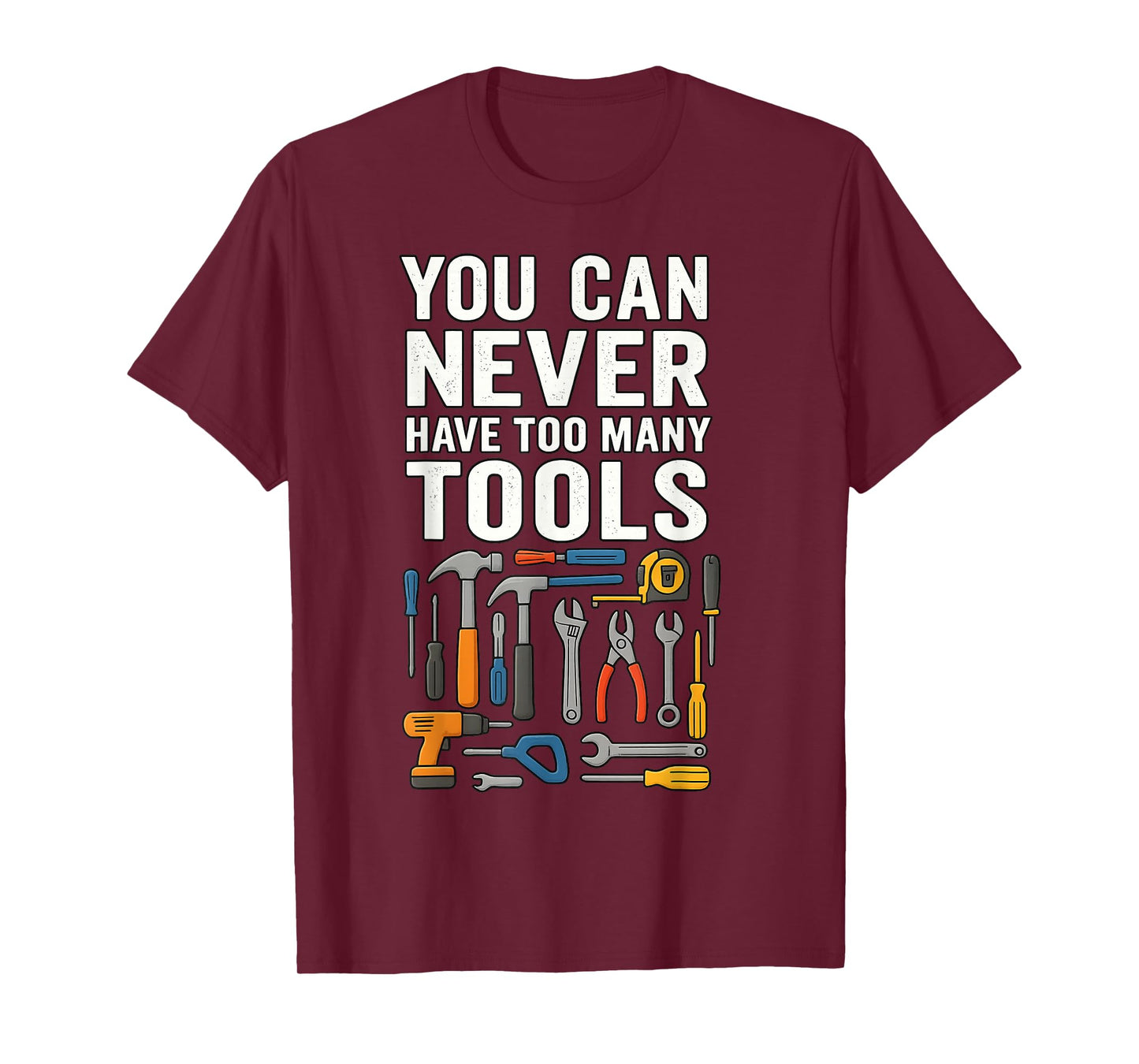 Handyman Lifestyle You Can Never Have Too Many Tools T-Shirt