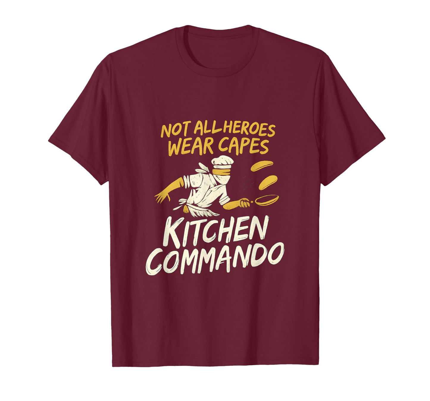 Not All Heroes Wear Capes Kitchen Commando Design T-Shirt