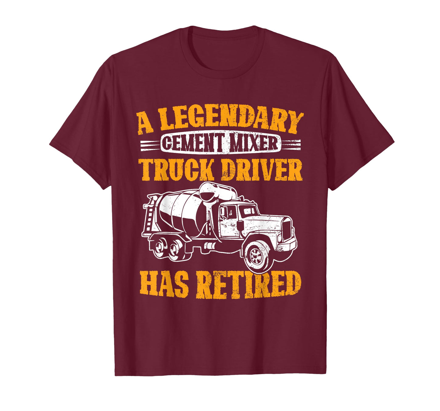 A Legendary Cement Mixer Truck Driver Has Retired Retirement T-Shirt