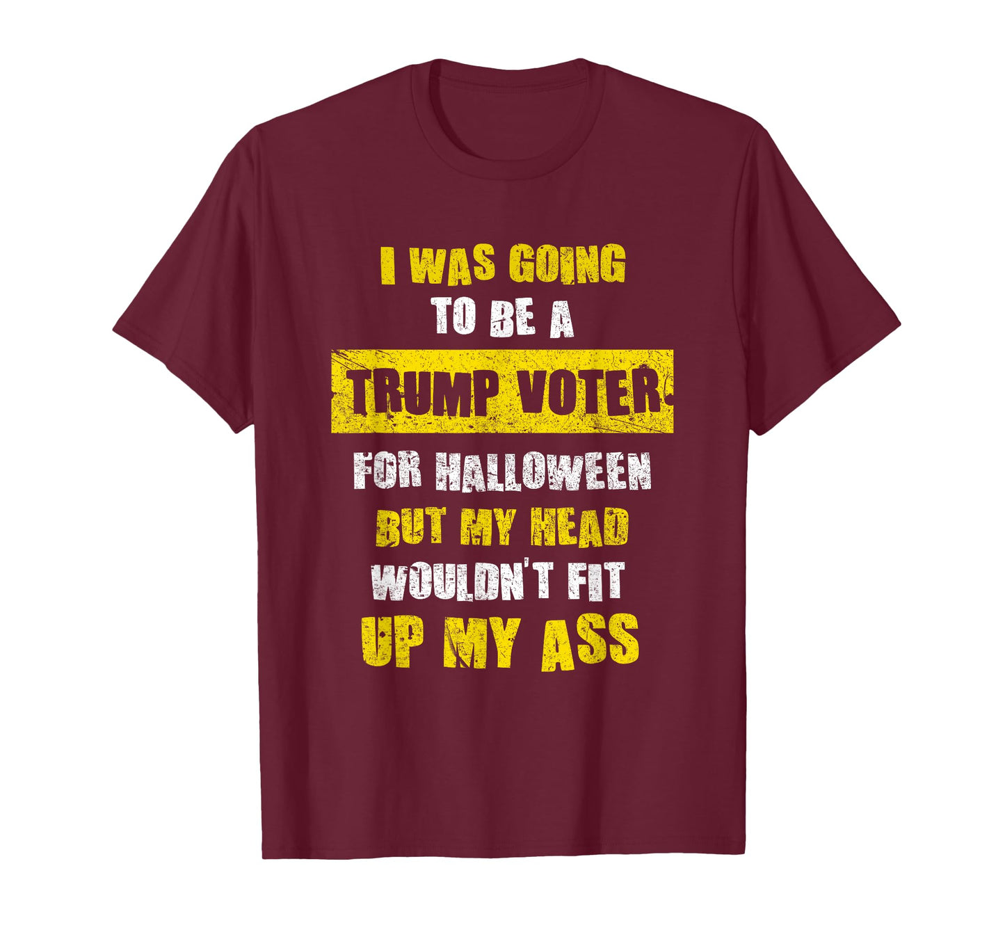 I Was Going To Be A Trump Voter I Funny Halloween T-Shirt T-Shirt