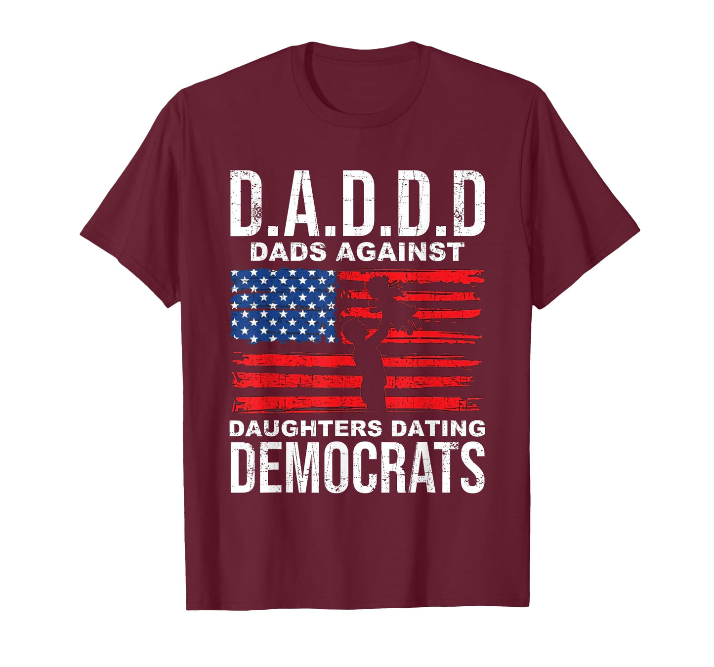 D.A.D.D Dads Against Daughters Dating Democrats T-Shirt