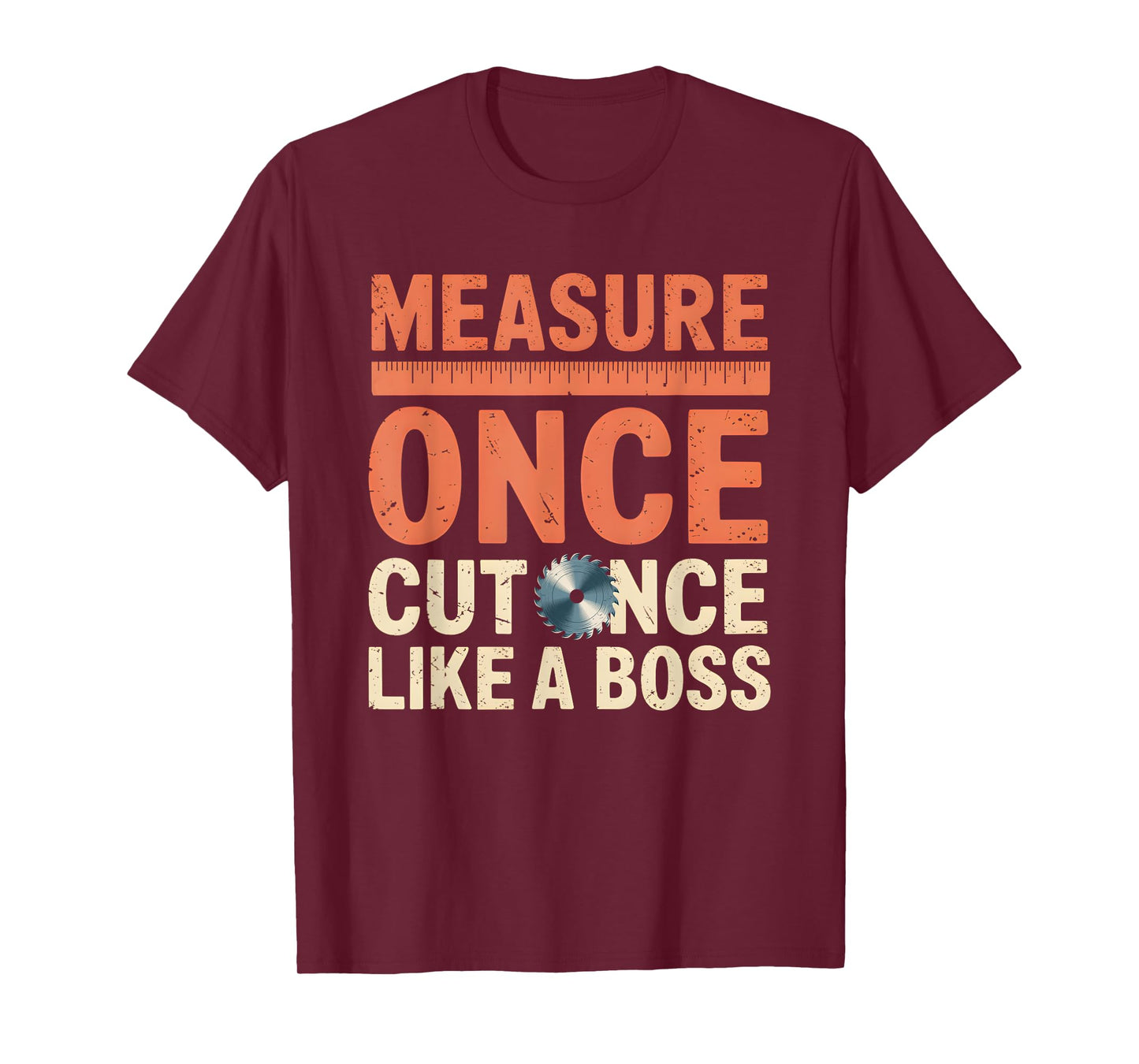 Measure Once Like a Boss Funny Carpenter DIY Graphic T-Shirt