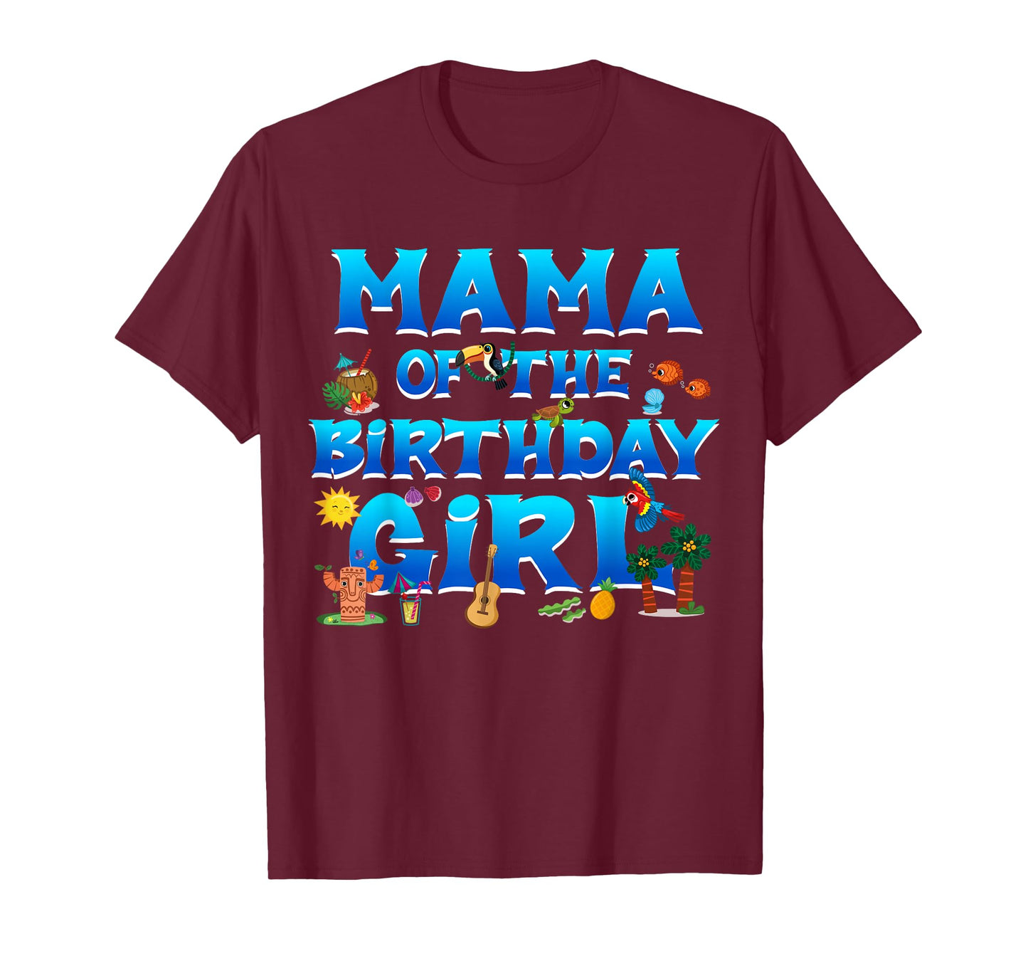 Mama of The Birthday Girl Luau Summer Island Party Look T-Shirt
